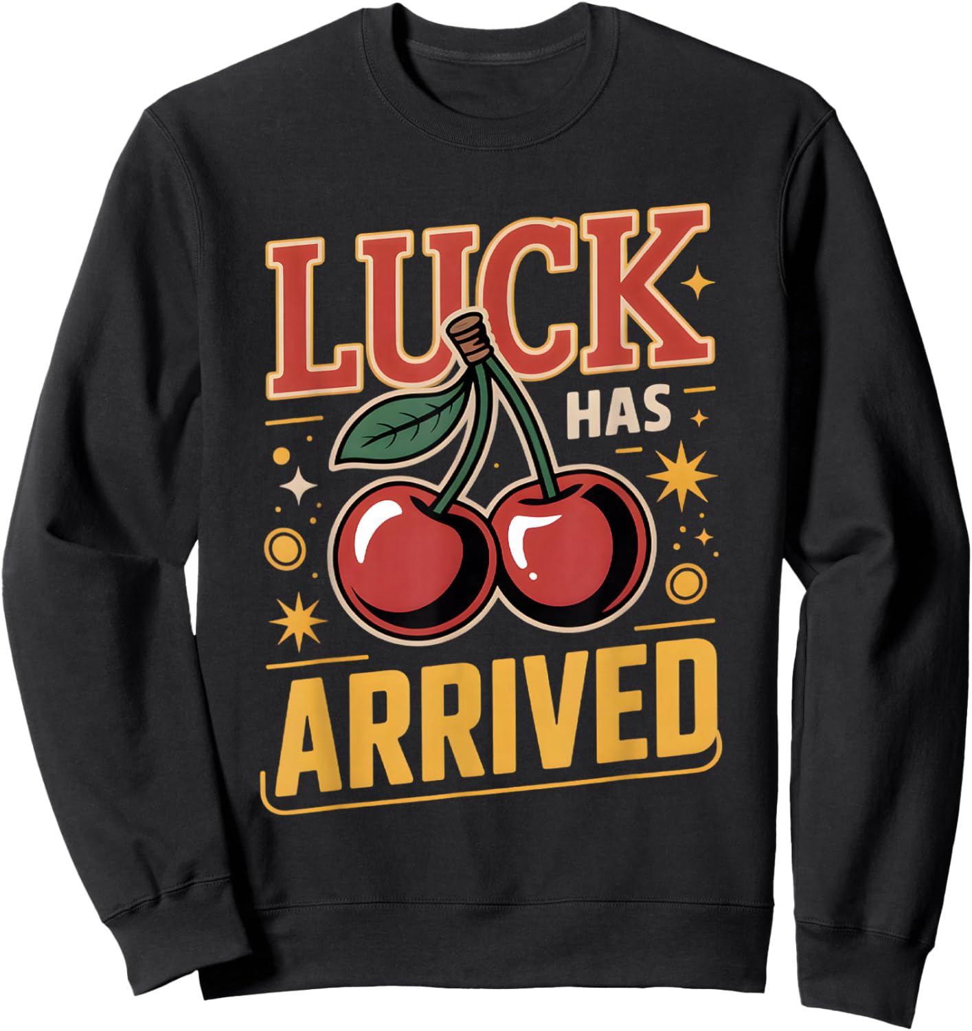 Casino Gambling Vintage Cherries Luck Has Arrived Sweatshirt - Sweatshirt | Black