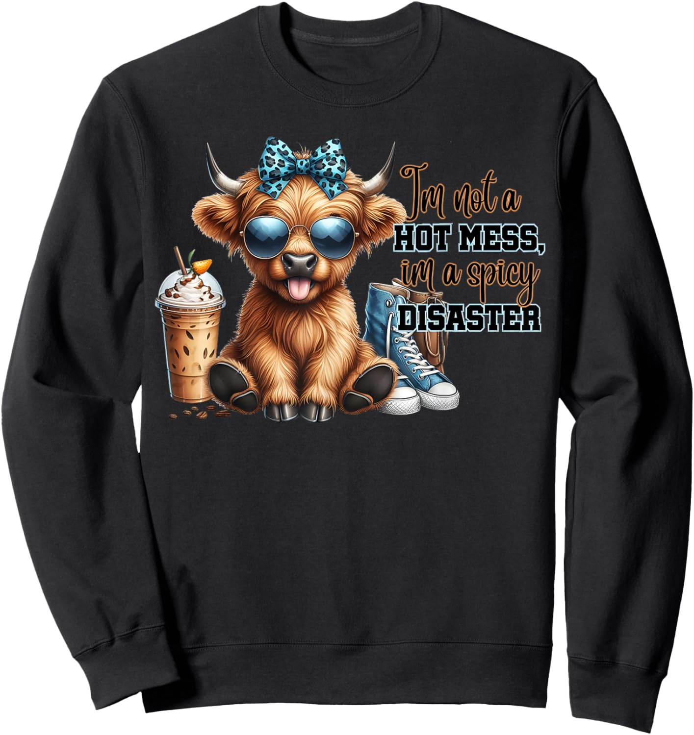 Cute Highland Cow I'm Not A Hot Mess Im A Spicy Disaster Sweatshirt - Sweatshirt | Black