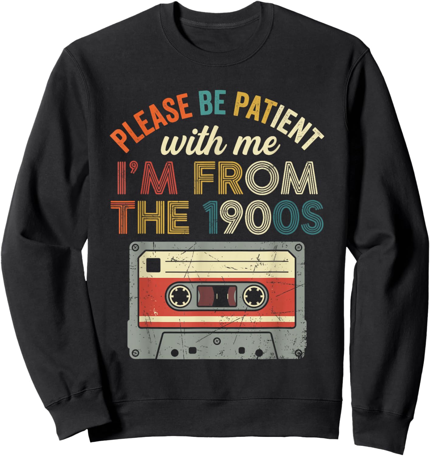 Please Be Patient I'm from The 1900s Cassette Tape Retro Sweatshirt - Sweatshirt | Black