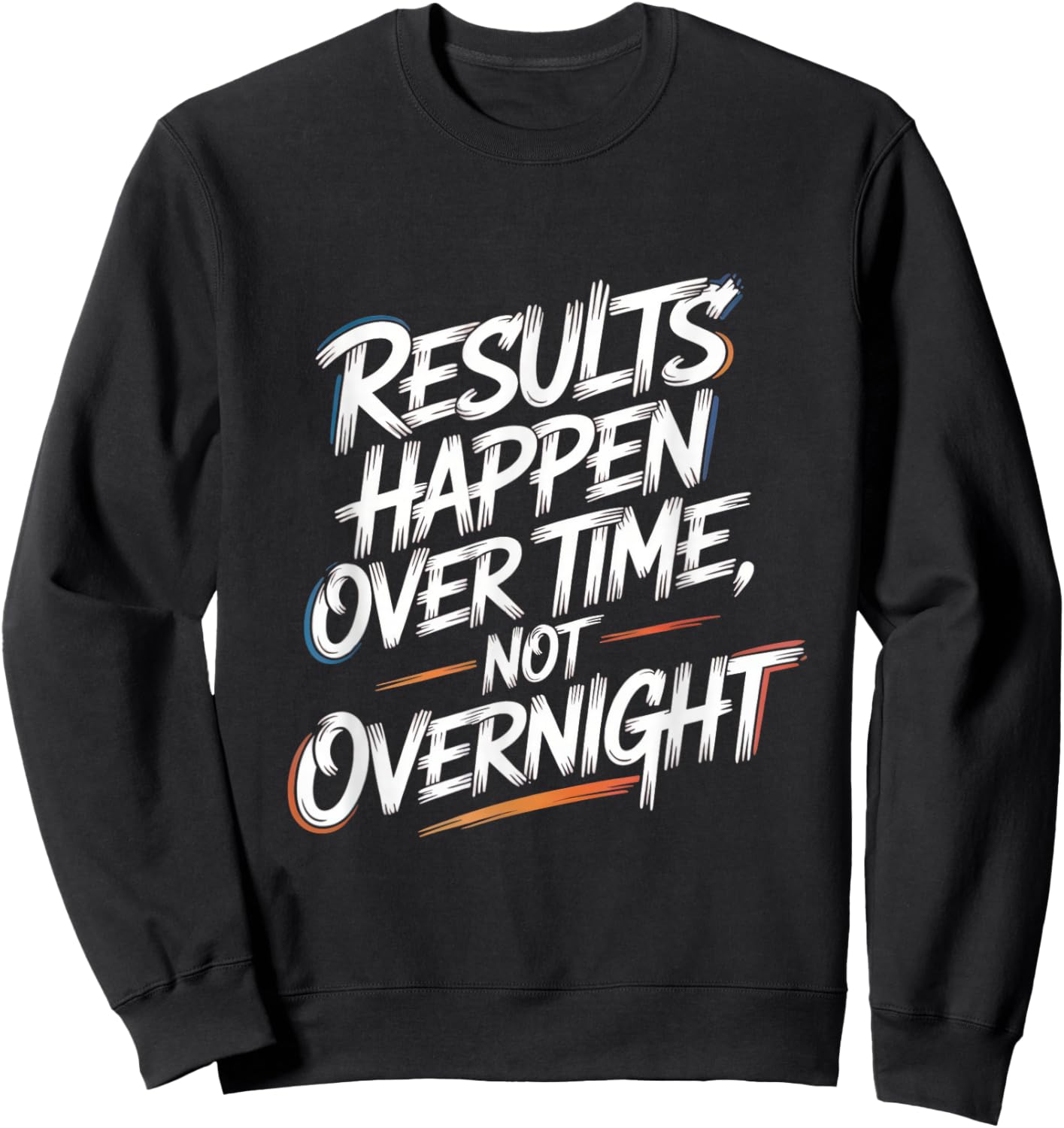 Results Happen Over Time, Not Overnight - Motivation Sweatshirt - Sweatshirt | Black