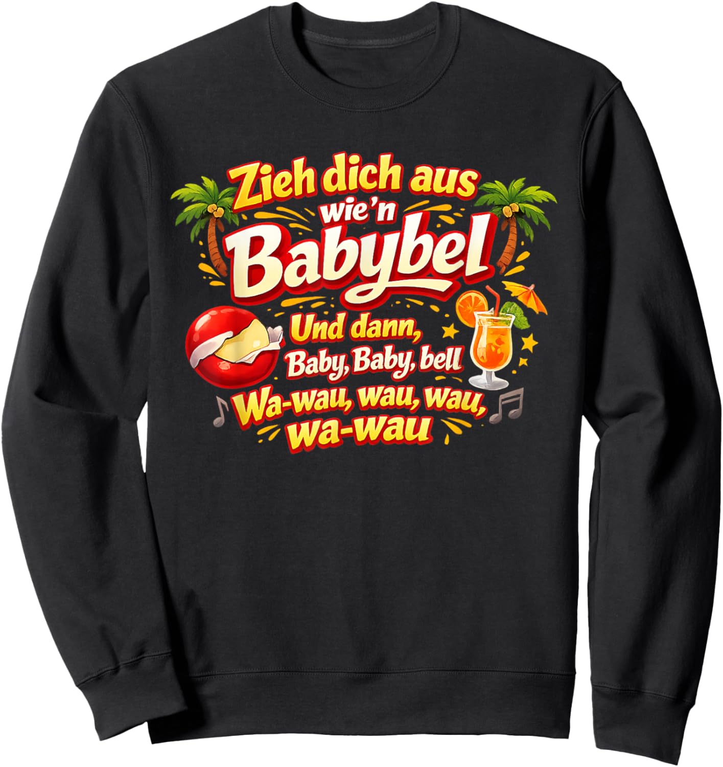 Zieh Dich aus wie'n Babybel - Funny Party, Fun & Celebration Sweatshirt - Sweatshirt | Black