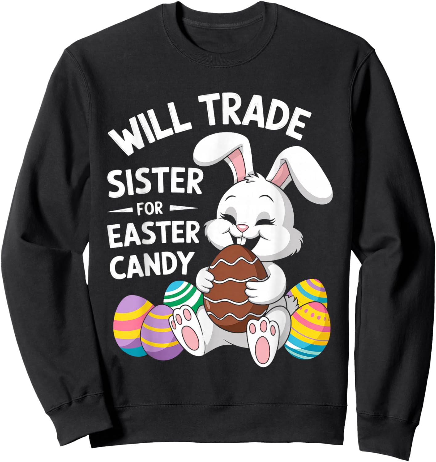 Will Trade Little Sister For Easter Candy Apparel Funny Girl Sweatshirt - Sweatshirt | Black
