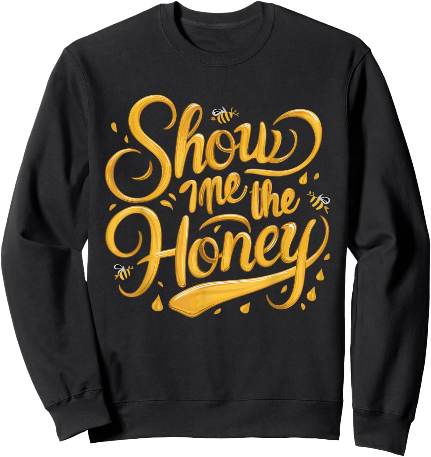 Show Me The Honey Funny Beekeeper Beekeeping Cute Bees Sweatshirt - Sweatshirt | Black
