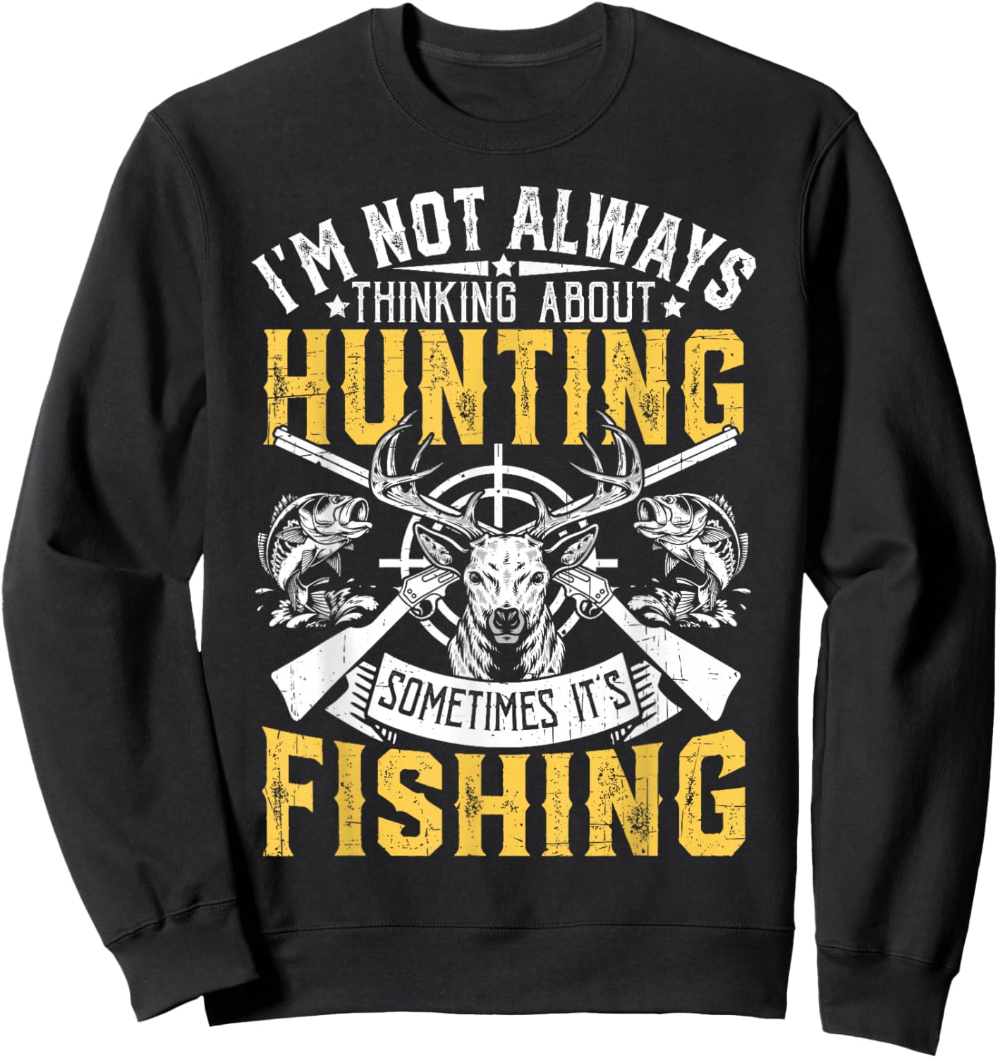 I'm Not Always Thinking About Hunting Funny Men Women Kids Sweatshirt - Sweatshirt | Black