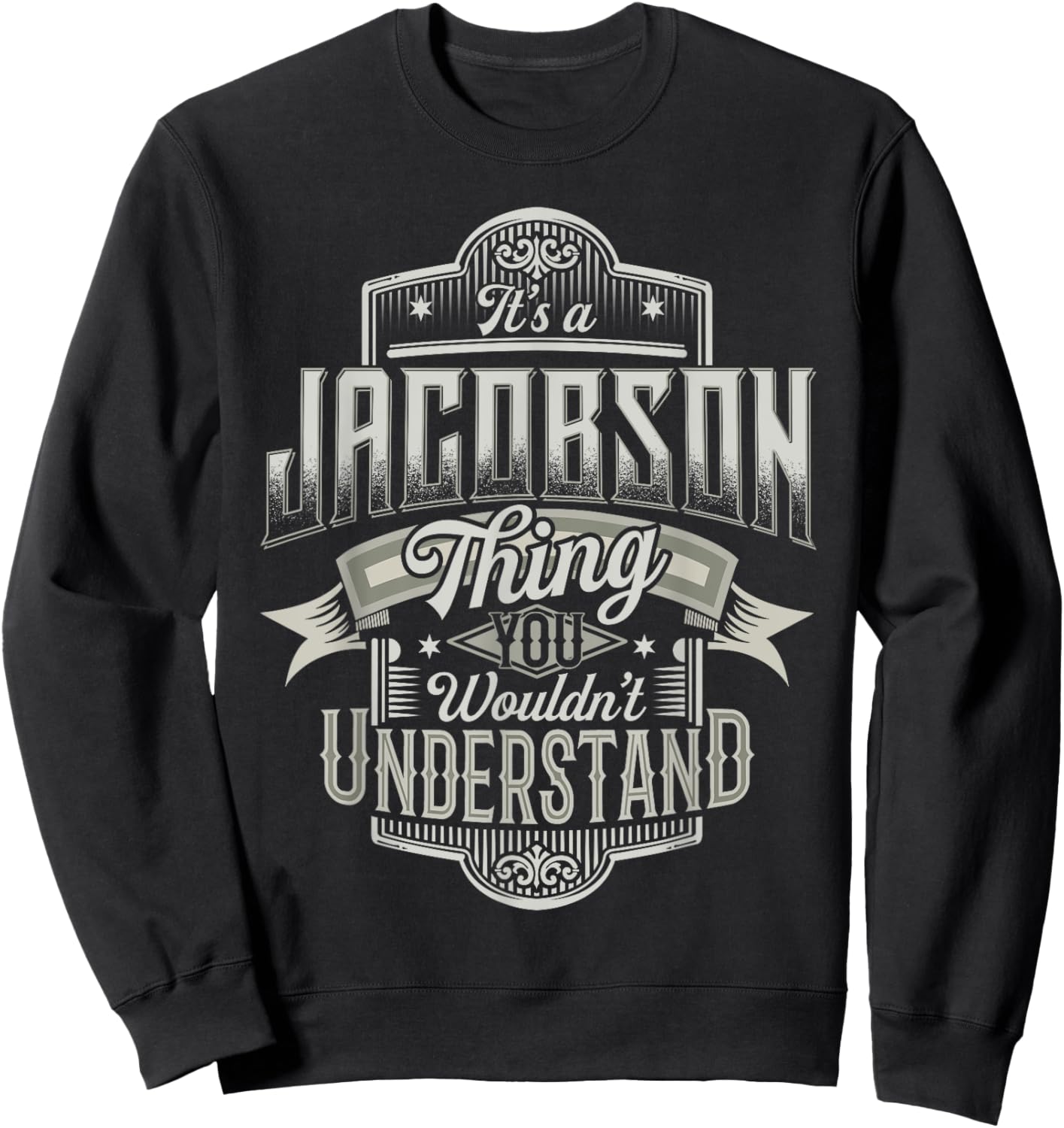 It's A JACOBSON Thing You Wouldn't Understand Name Funny Sweatshirt - Sweatshirt | Black