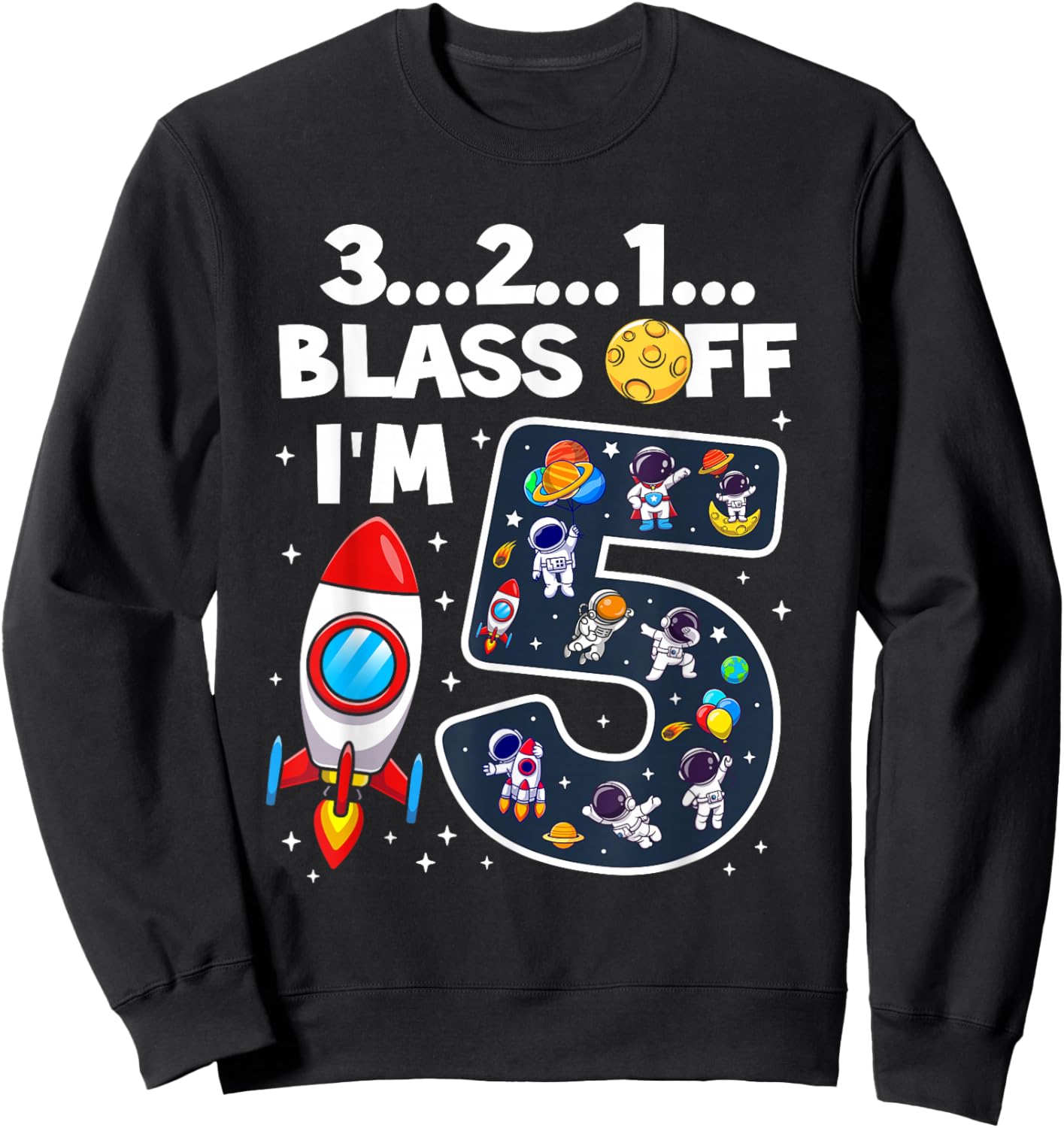 Blast Off I'm 5 Years Old 5th Birthday Spaceship Astronaut Sweatshirt - Sweatshirt | Black