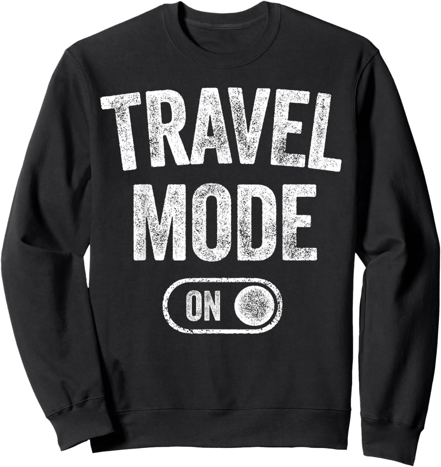 Travel Mode On Funny Traveler Gift Traveling Explorer Trip Sweatshirt - Sweatshirt | Black