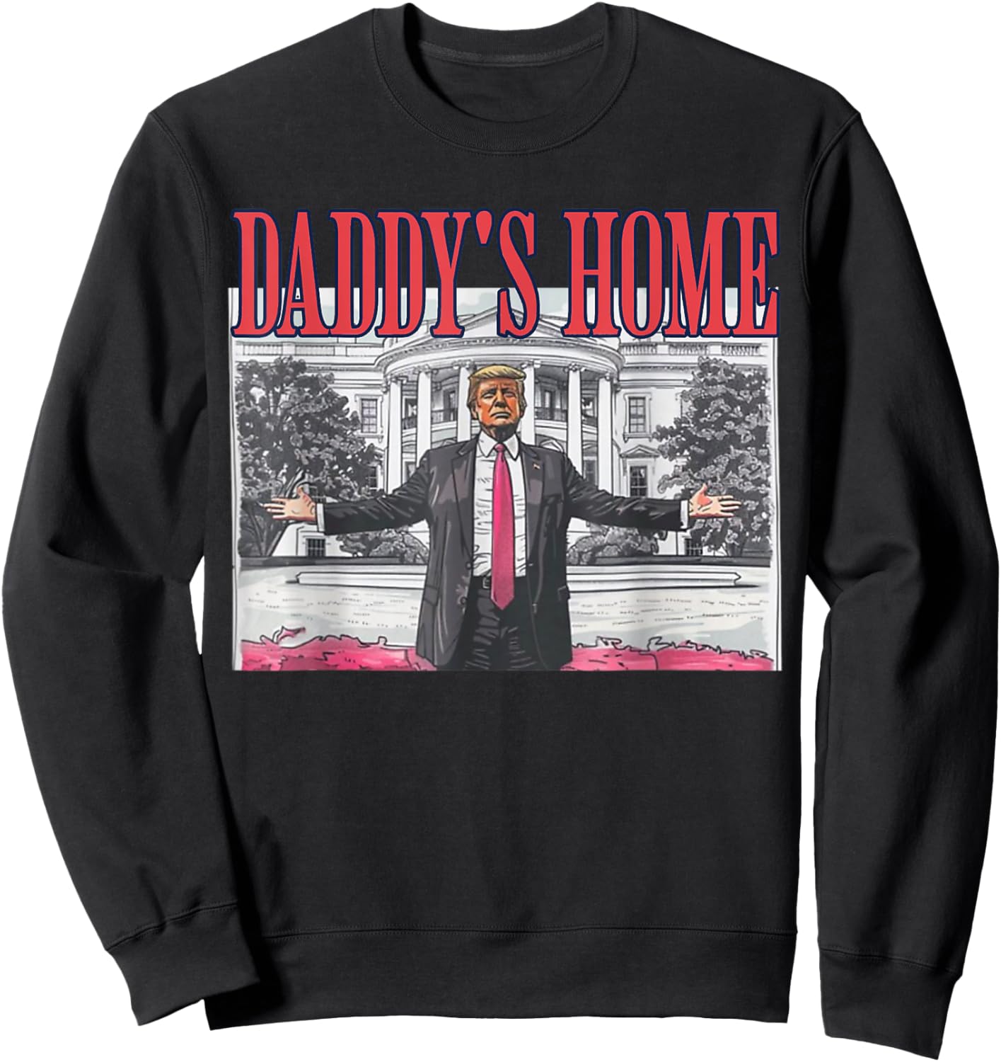 Trump Daddy's Home Trump Pink Sweatshirt - Sweatshirt | Black