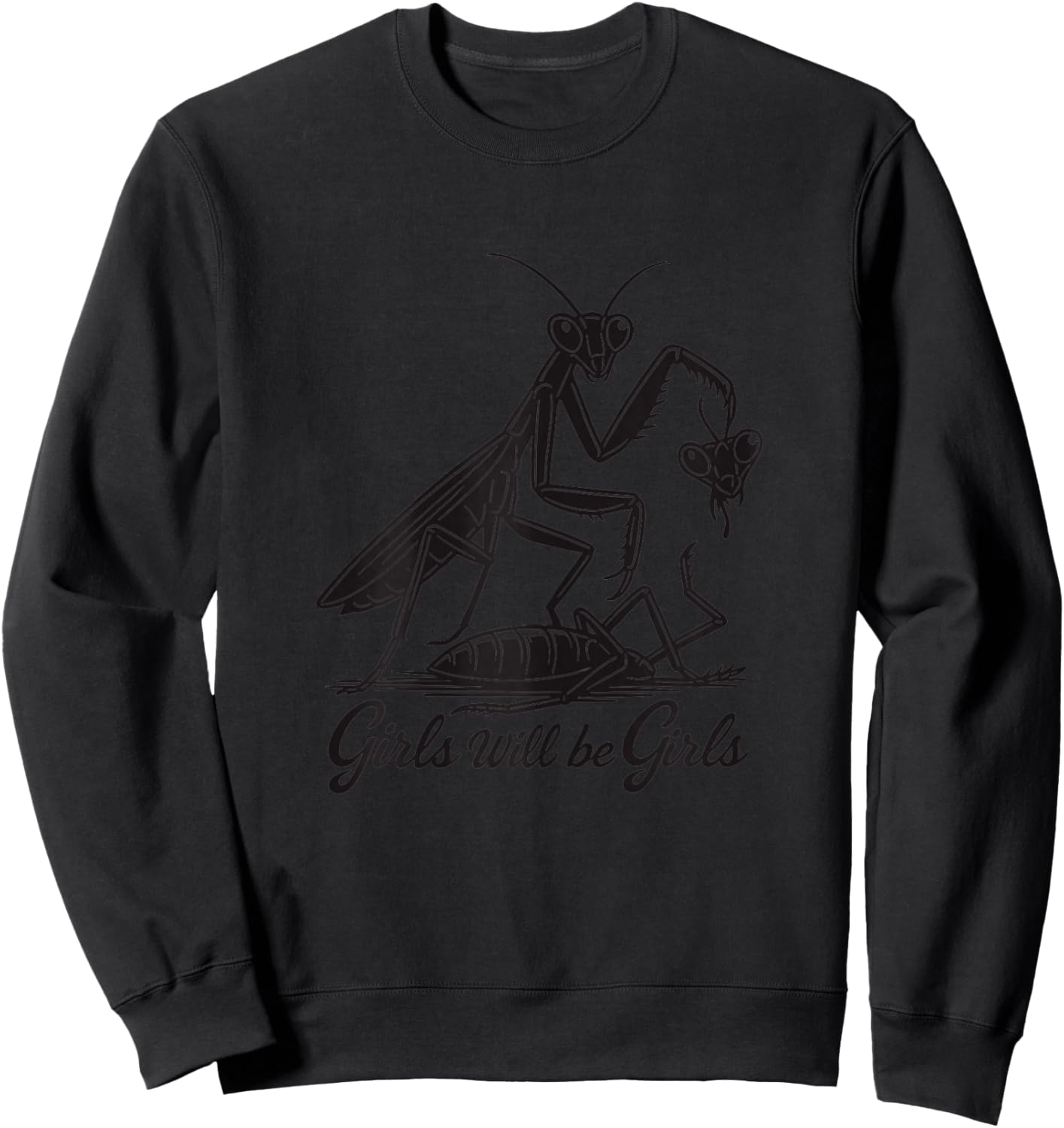 Girl Will Be Girls Praying Mantis Sweatshirt - Sweatshirt | Black