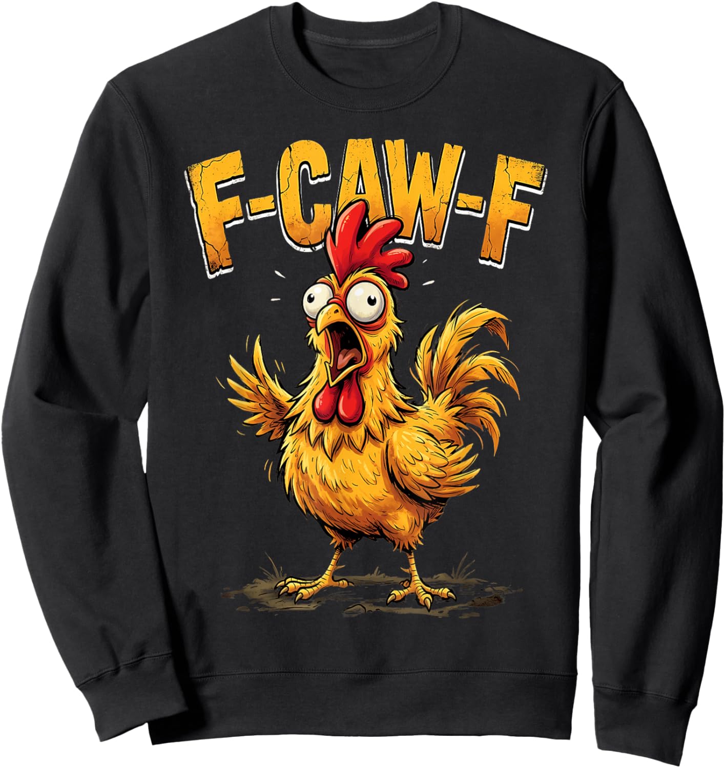 F Caw F Funny Chicken Humor Fcawf Fawk Quote Rooster Meme Sweatshirt - Sweatshirt | Black