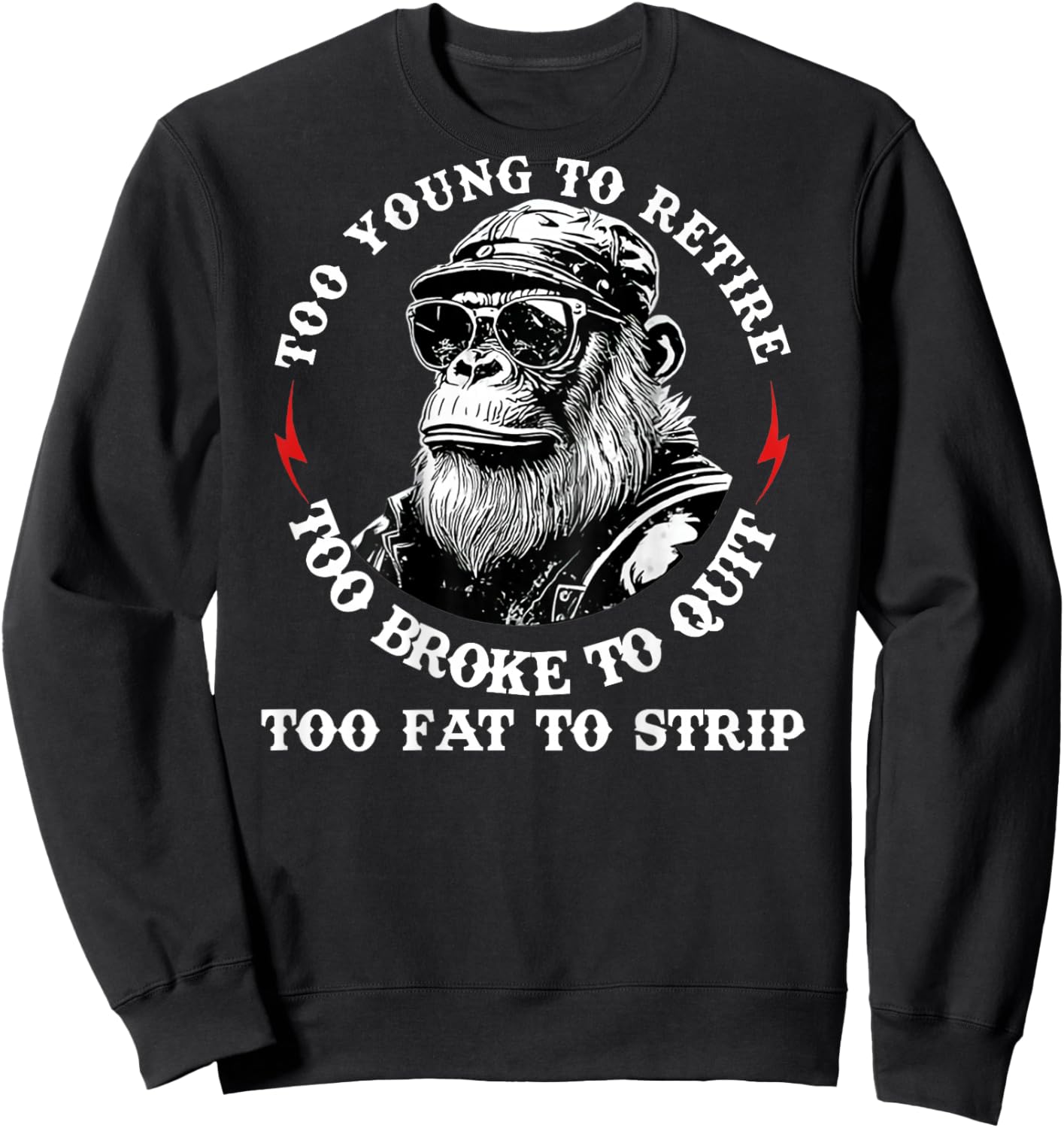 Too Young to Retire Too Fat to Strip Funny Monkey (On Back) Sweatshirt - Sweatshirt | Black