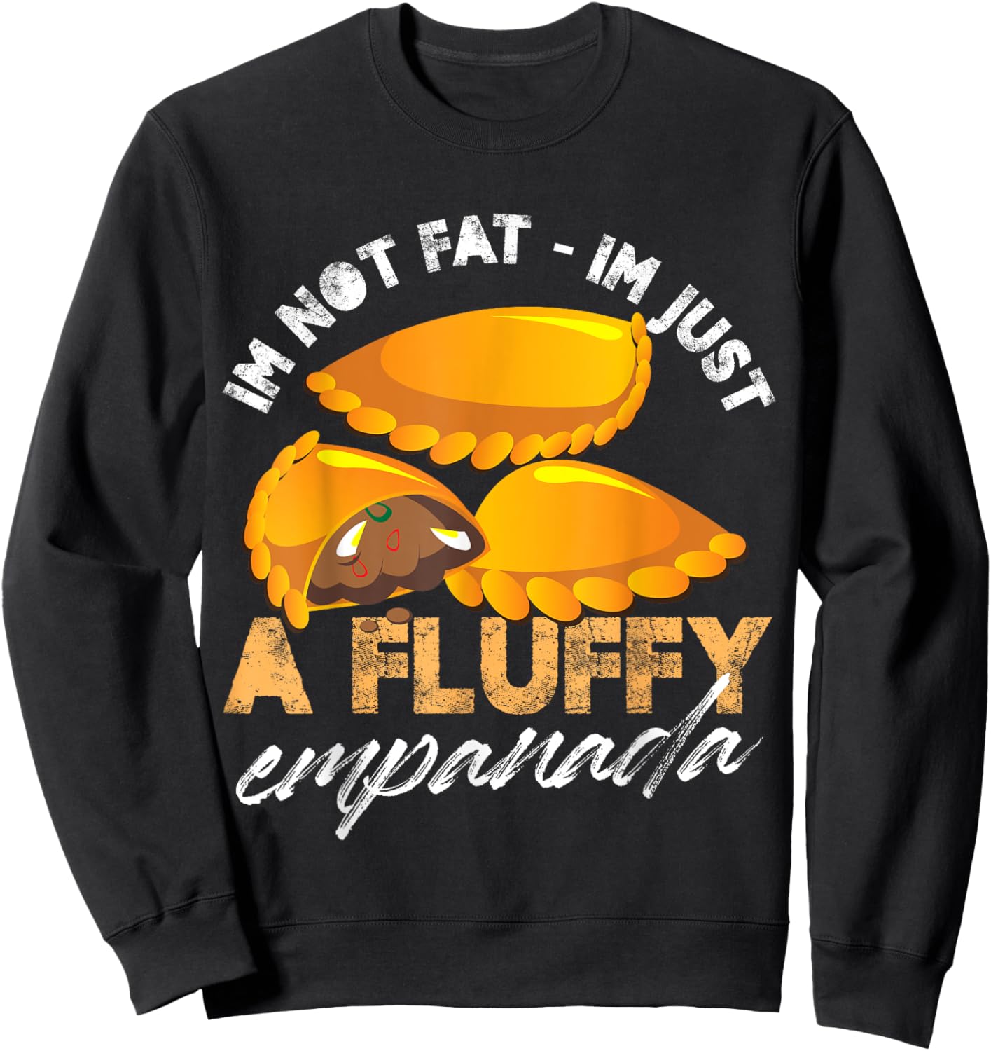 Im not fat Im just a fluffy empanada Design Sweatshirt - Sweatshirt | Black