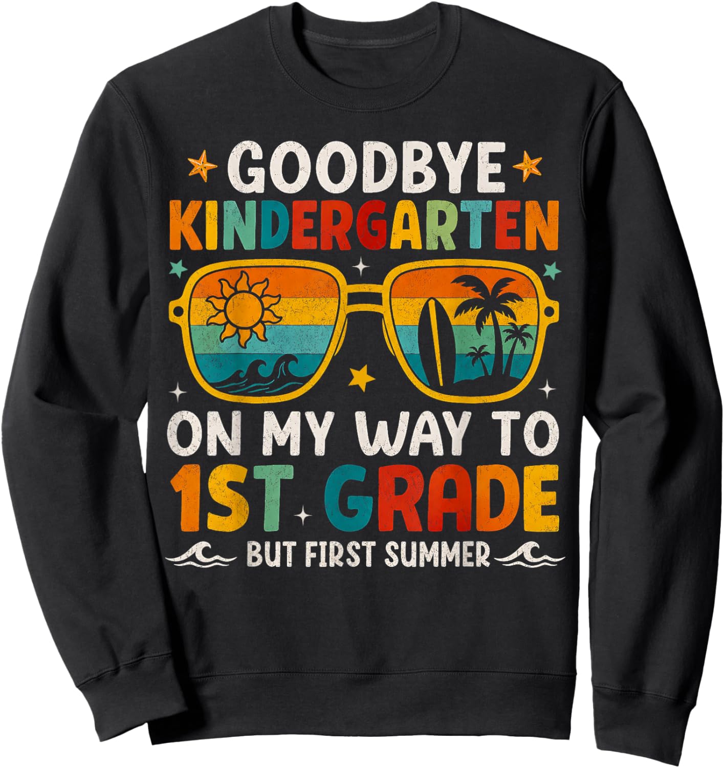 Goodbye Kindergarten First Summer Graduation Last Day Boys Sweatshirt - Sweatshirt | Black