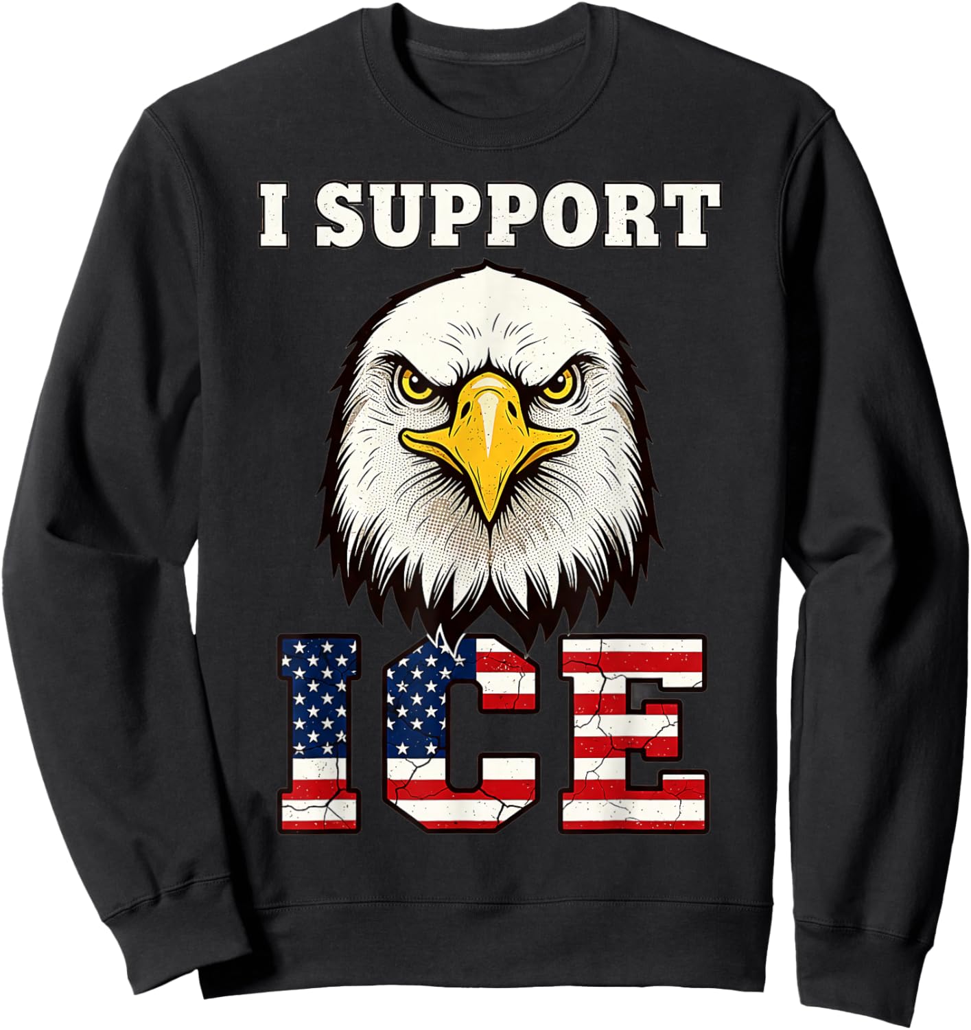 I Support ICE Stand with ICE Border Patrol US Flag Patriotic Sweatshirt - Sweatshirt | Black