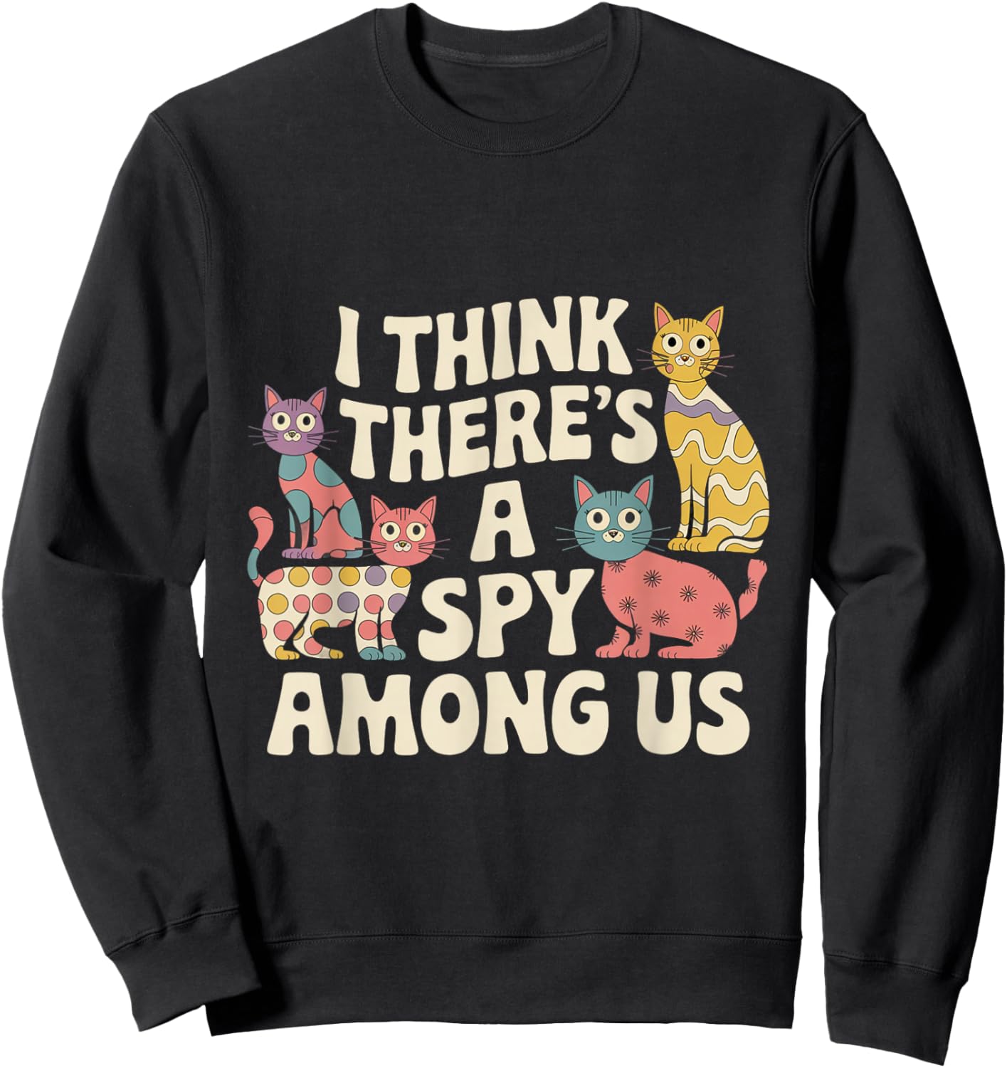 Kitty Among Us Costume I Think There's A Spy Among Us Memes Sweatshirt - Sweatshirt | Black