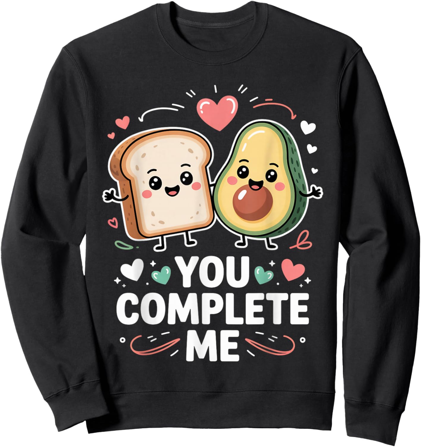 You Complete Me Cute Avocado Toast Valentine Sweatshirt - Sweatshirt | Black