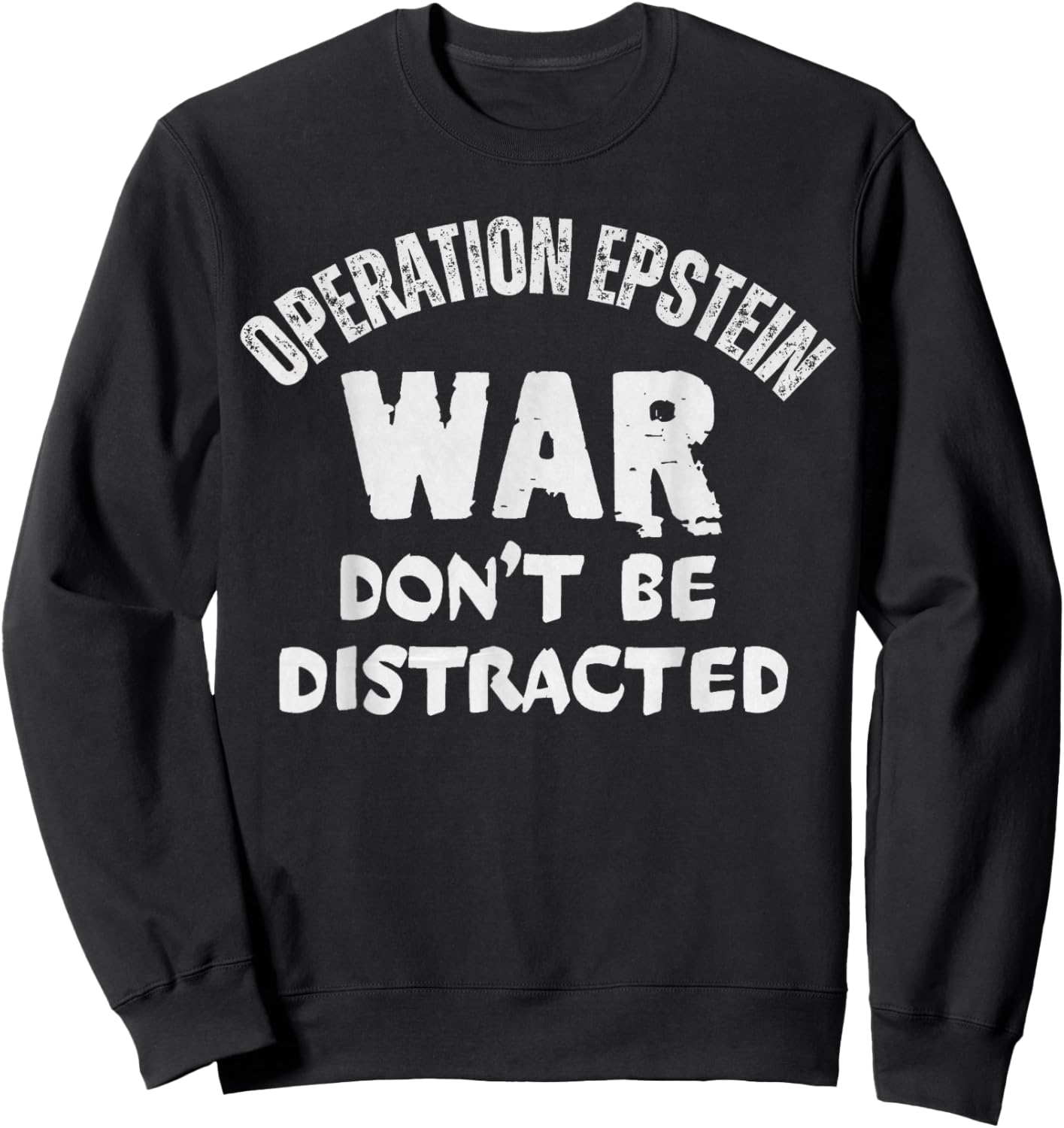 Operation Epstein Don't Get Distracted Sweatshirt - Sweatshirt | Black