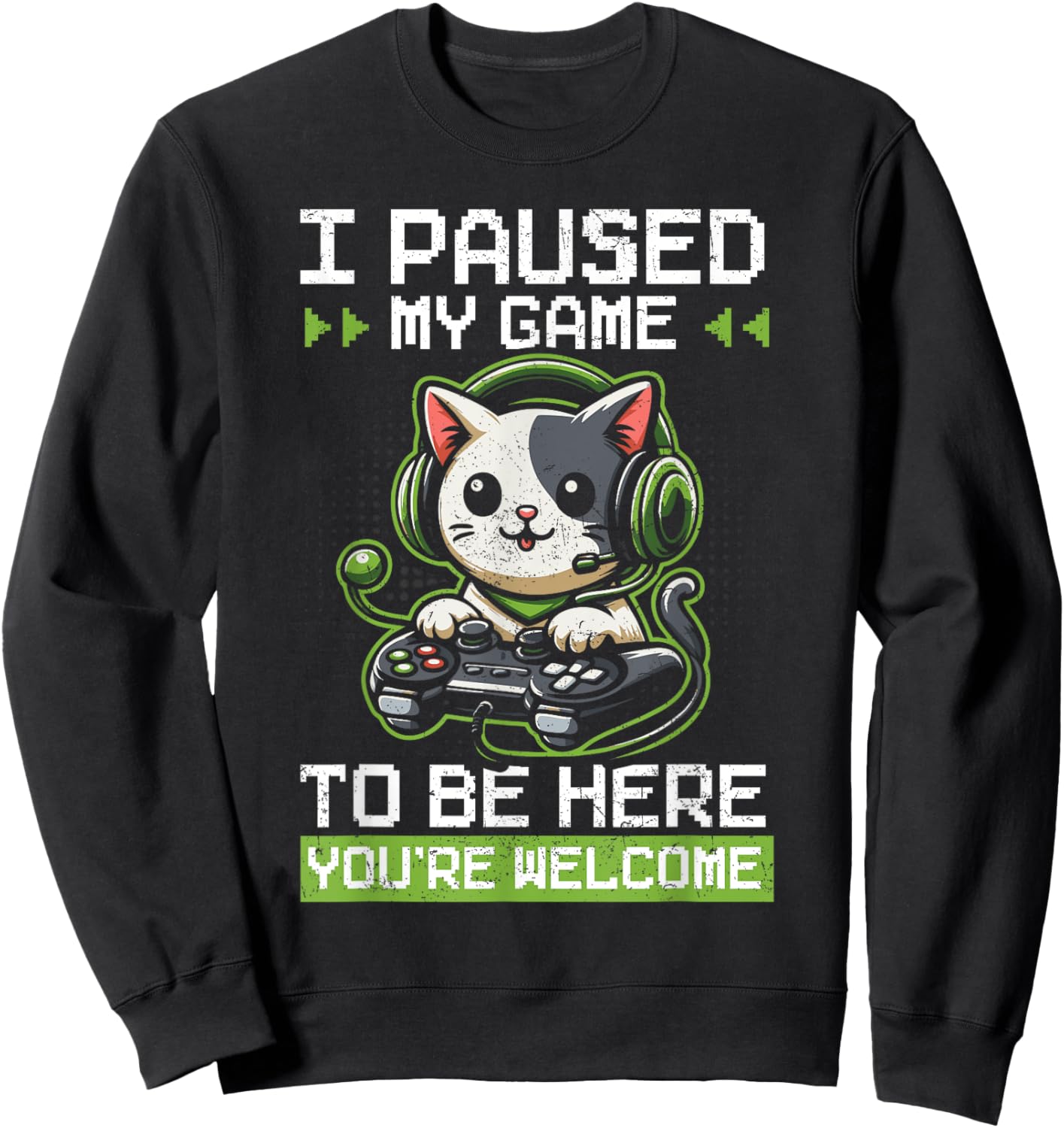 I Paused My Game To Be Here Gamer Cat Video Games Grunge Sweatshirt - Sweatshirt | Black
