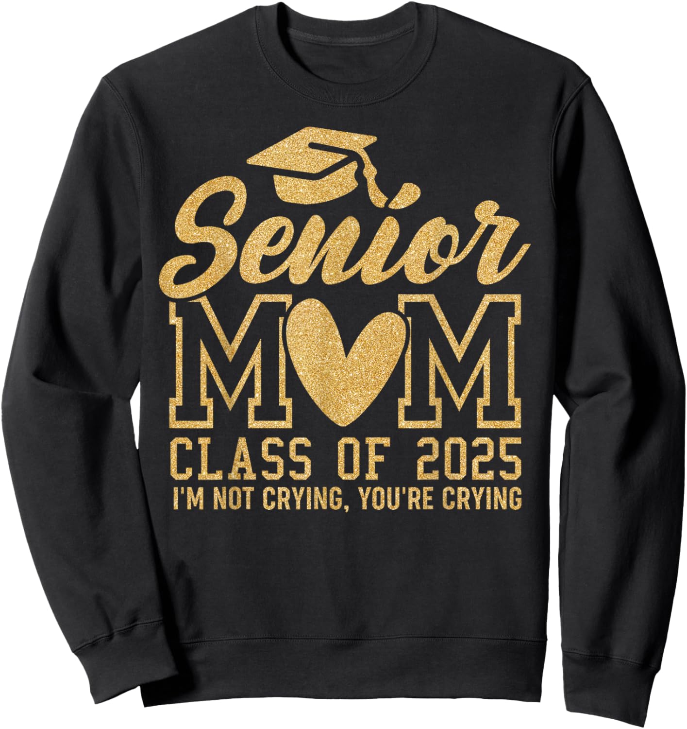 Proud Senior Mom Class of 2025 Graduate Gold Black Senior 25 Sweatshirt - Sweatshirt | Black