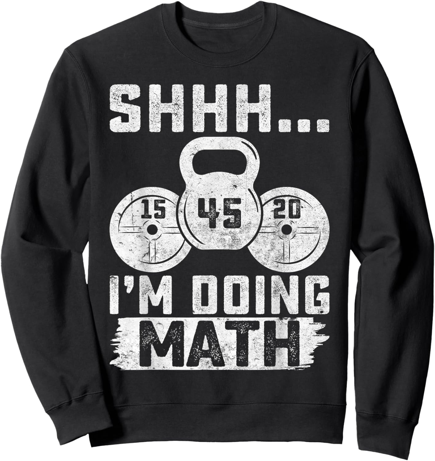 Shhh I'm Doing Math Funny Weight Lifting Workout Training Sweatshirt - Sweatshirt | Black