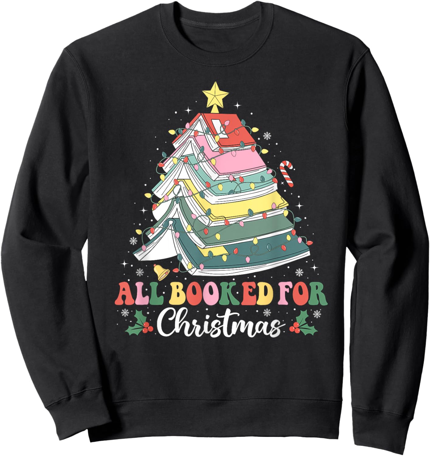 All Booked For Christmas Book Tree Lights Christmas Library Sweatshirt - Sweatshirt | Black