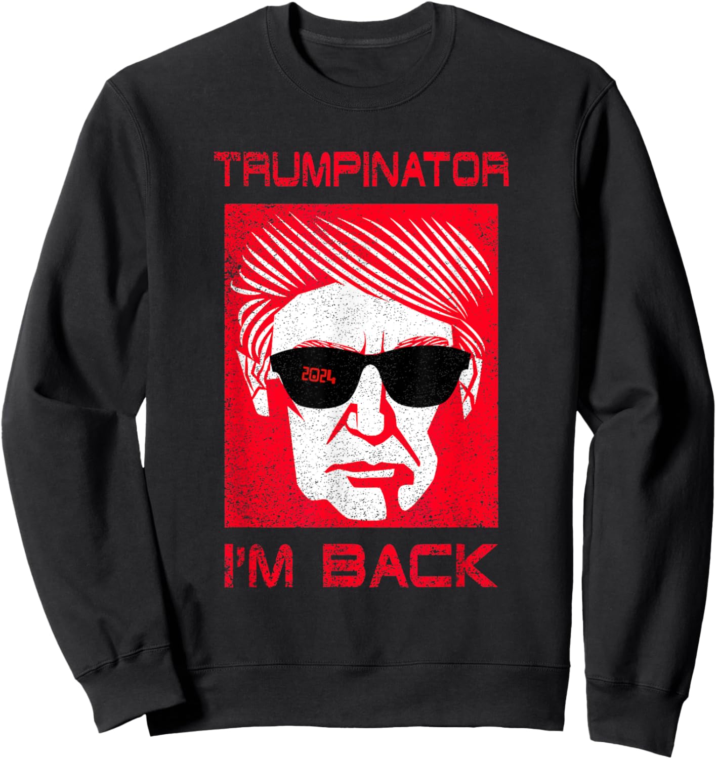 Trumpinator Funny Trump Donald Great President Parody Design Sweatshirt - Sweatshirt | Black