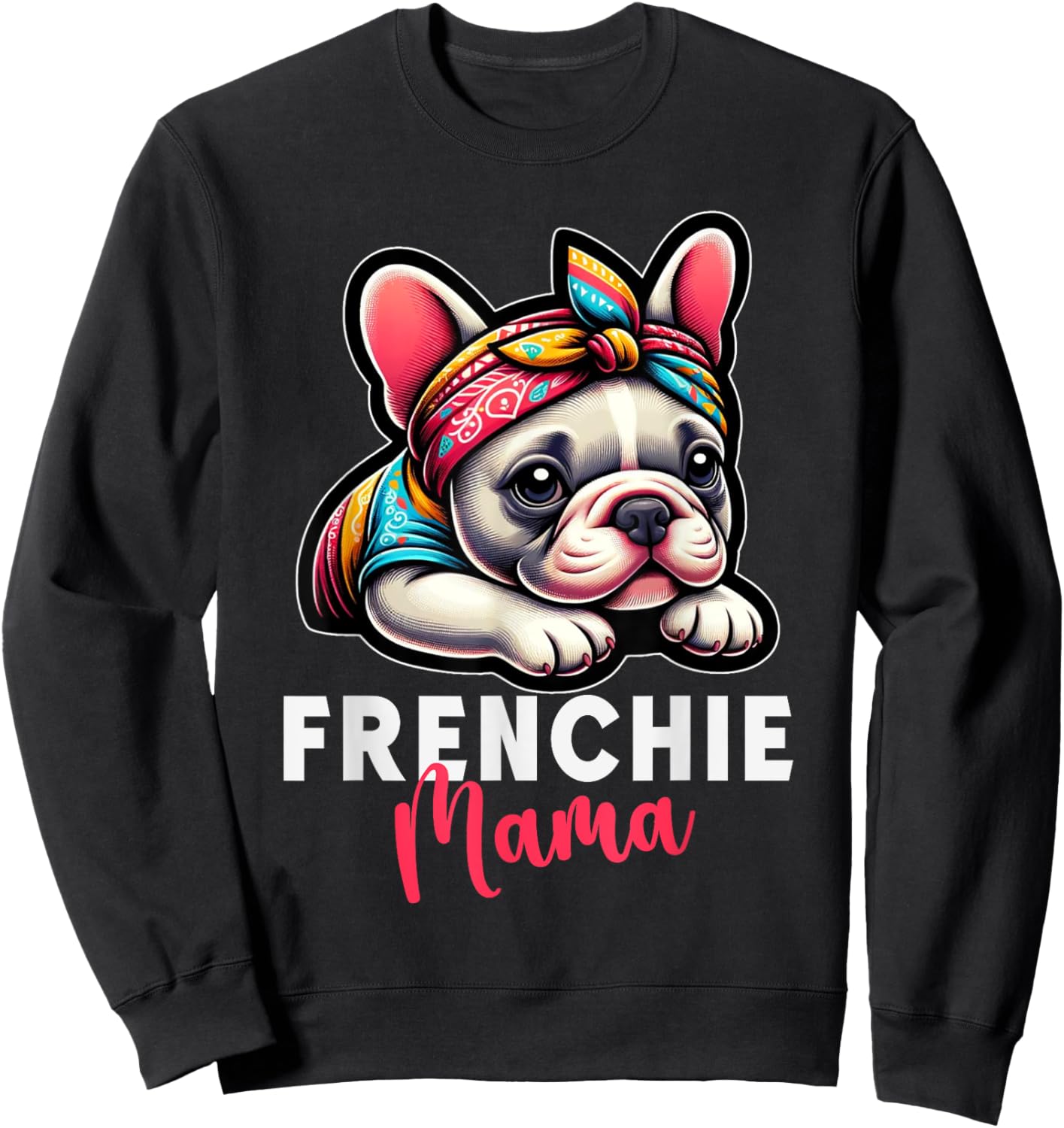 Funny Frenchie Mama French Bulldog Bandana Dog Lover Sweatshirt - Sweatshirt | Black