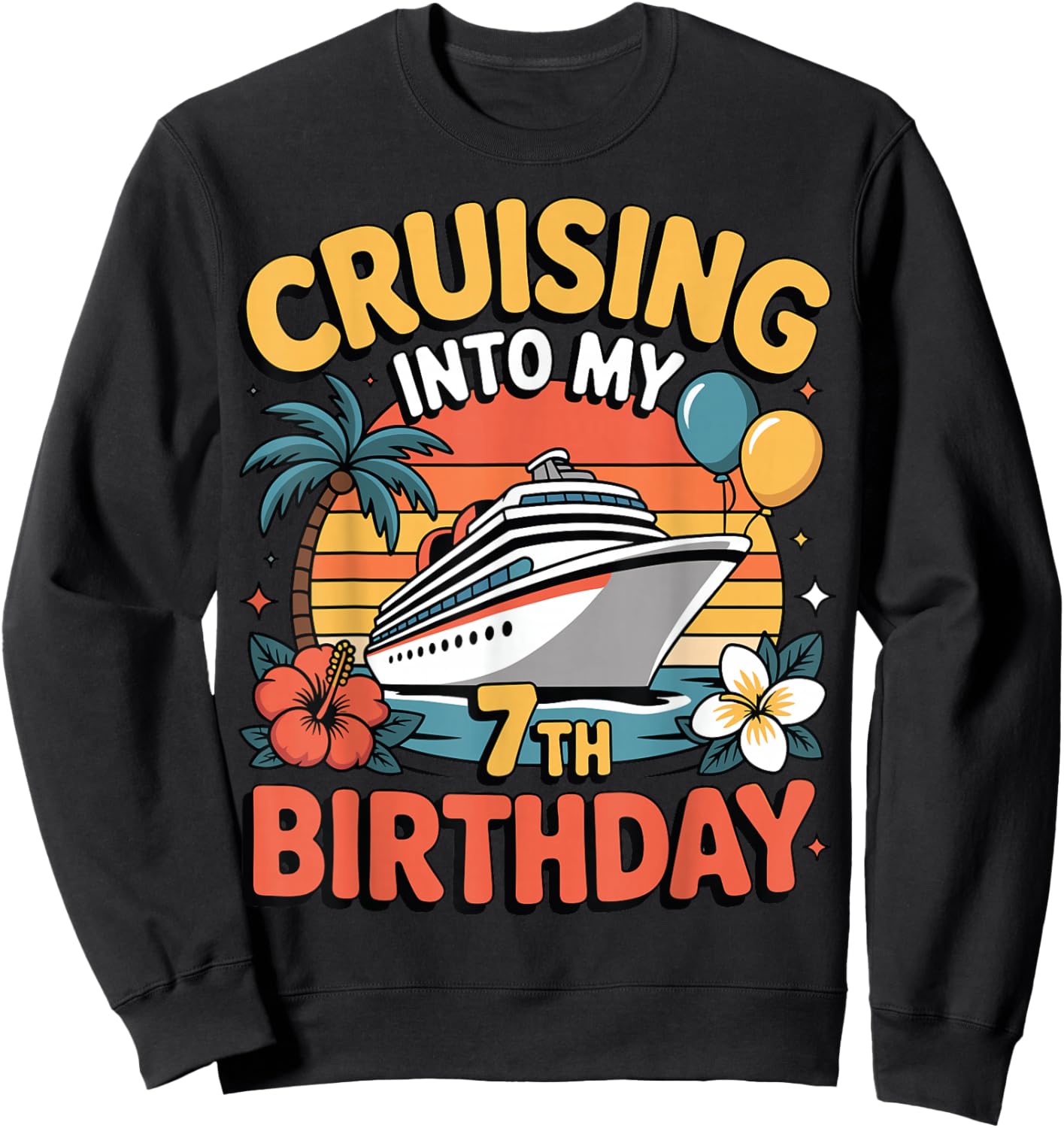 Cruising Into My 7th Birthday Girls Boy 7 Years Old Cruise Sweatshirt - Sweatshirt | Black