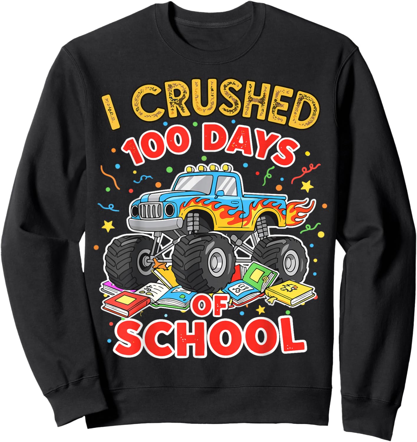I Crushed 100 Days of School Monster Truck Sweatshirt - Sweatshirt | Black