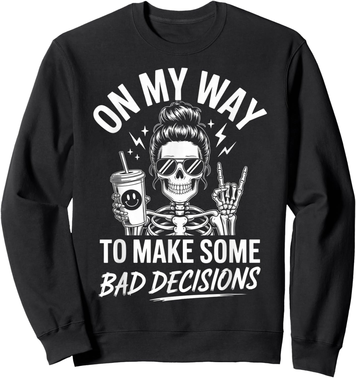 On My Way to Make Some Bad Decisions Skeleton Sweatshirt - Sweatshirt | Black