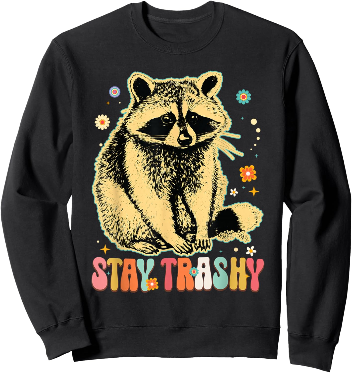 Stay Trashy Raccoon Shirt Funny Racoon Trash Panda Groovy Sweatshirt - Sweatshirt | Black