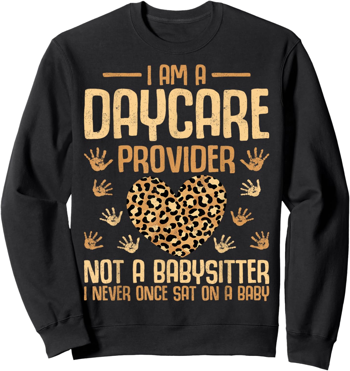 Leopard I'm a Daycare Provider Not a Babysitter Sweatshirt - Sweatshirt | Black