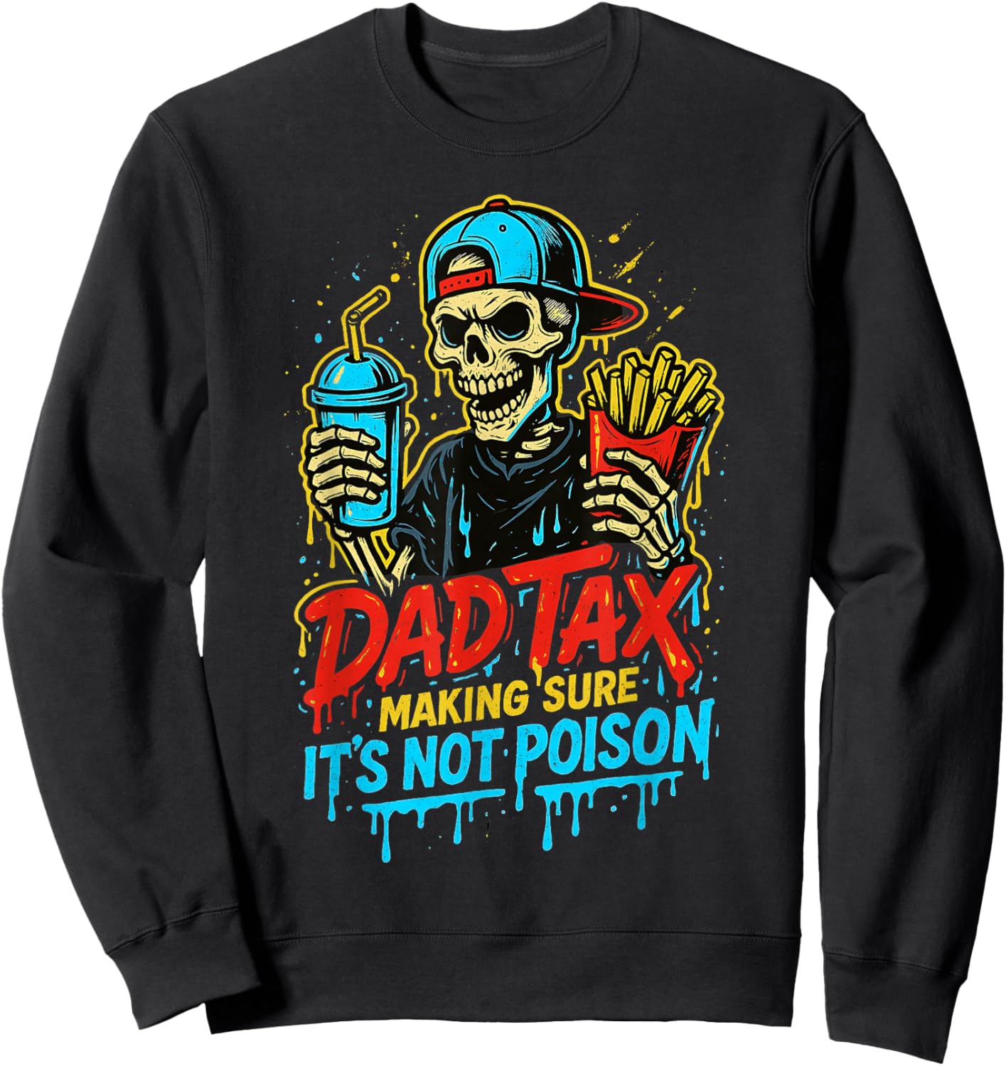 Dad Tax Making Sure It's Not Poison Skeleton Fathers Day Men Sweatshirt - Sweatshirt | Black