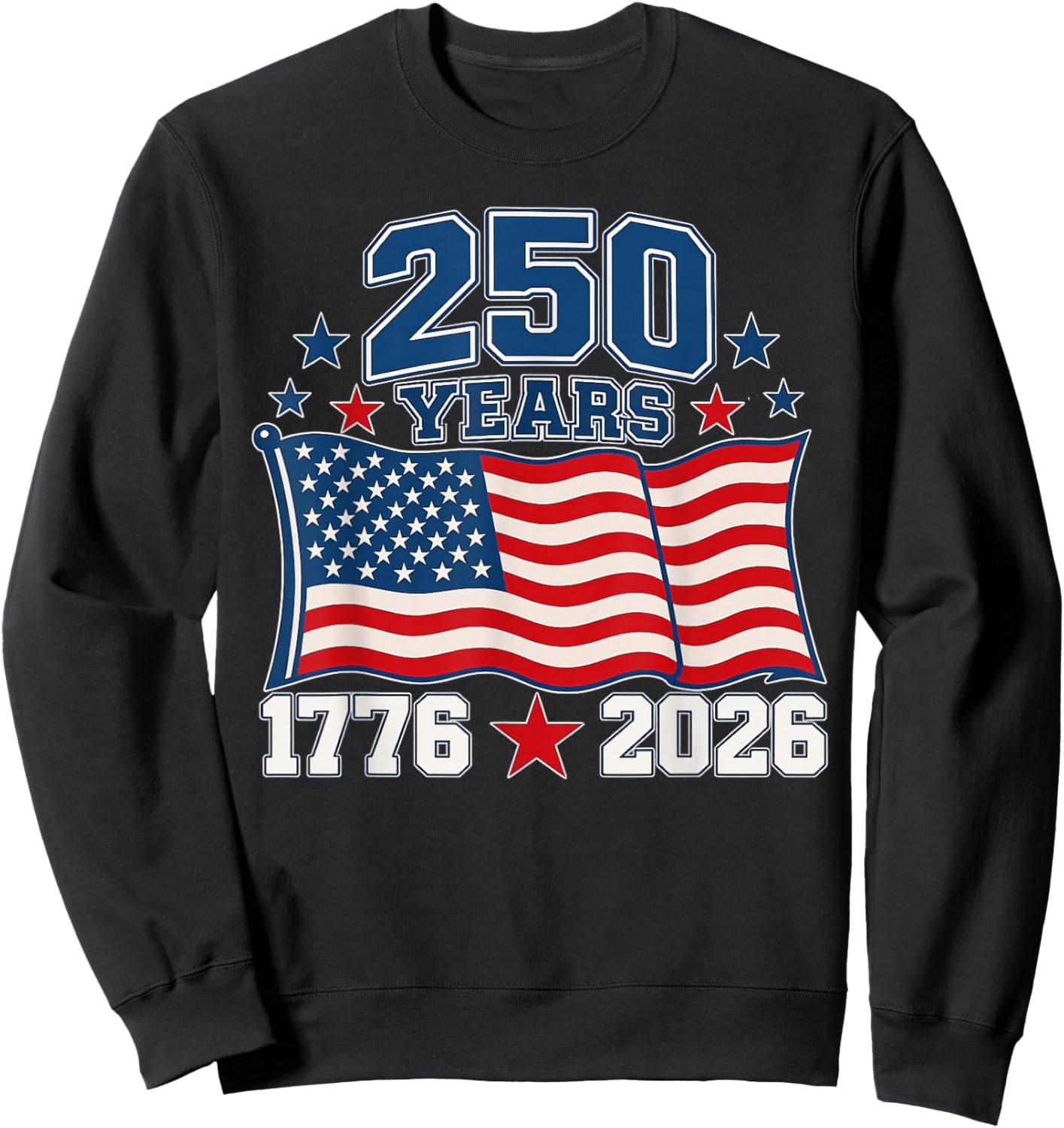 250 Anniversary USA Flag 250 Years 1776-2026 American 250th Sweatshirt - Sweatshirt | Black