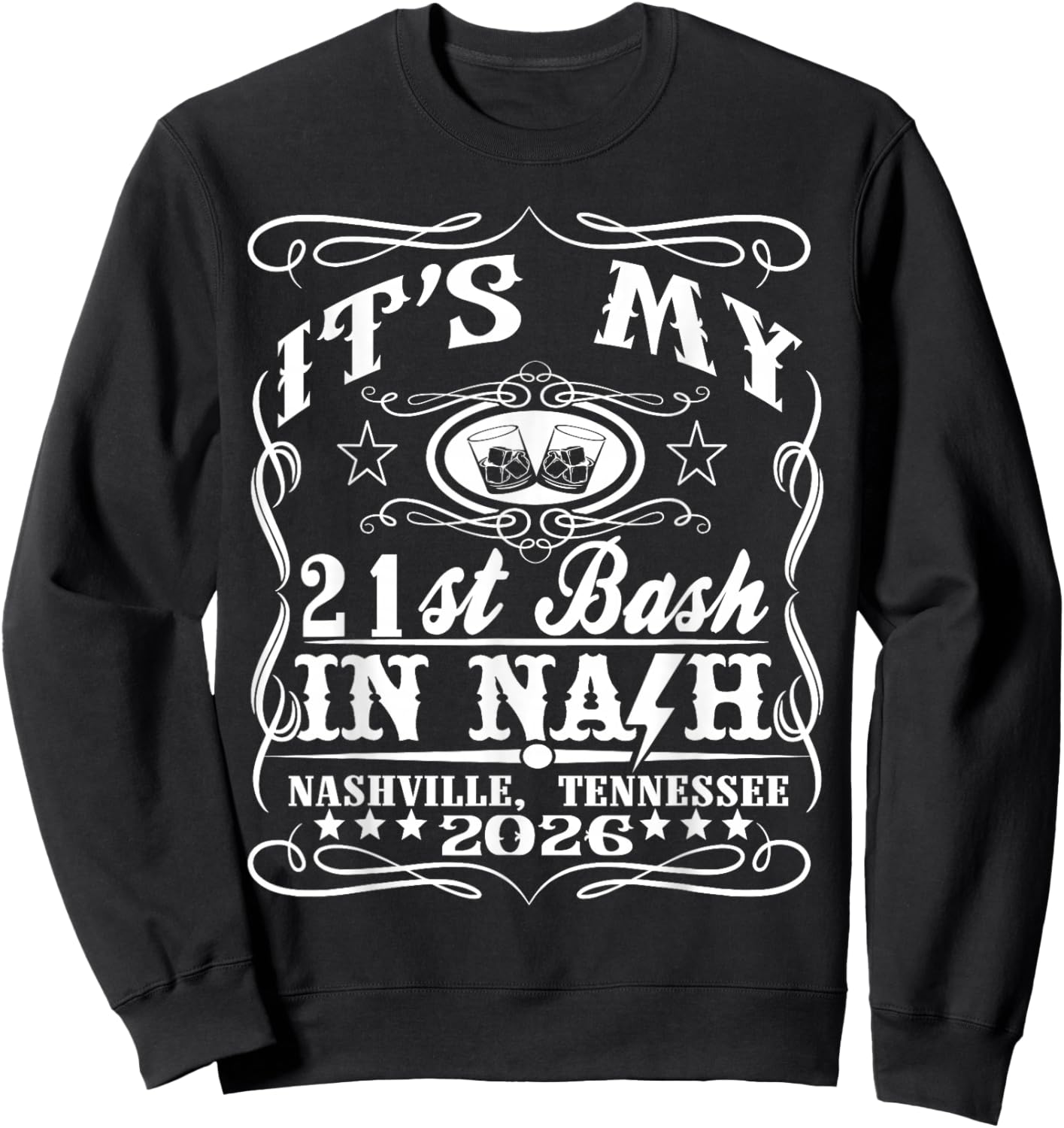 It’s My Nashville 21st Birthday Whiskey Theme Sweatshirt - Sweatshirt | Black
