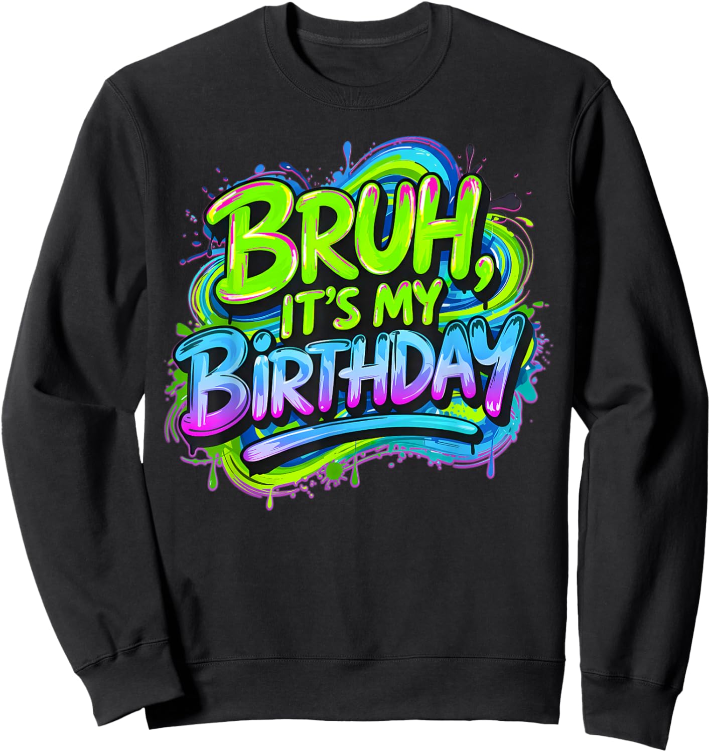 Bruh It's My Birthday Funny Gaming Birthday Boy Teen Meme Sweatshirt - Sweatshirt | Black