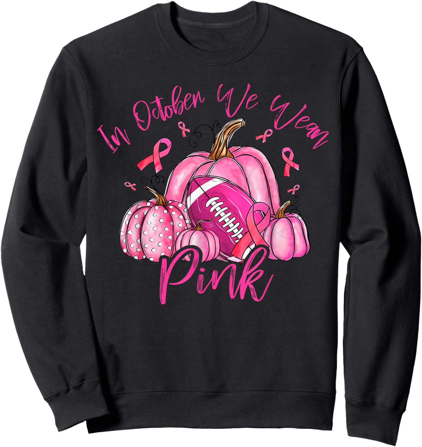 in October We Wear Pink Breast Cancer Pumpkin Football Sweatshirt - Sweatshirt | Black