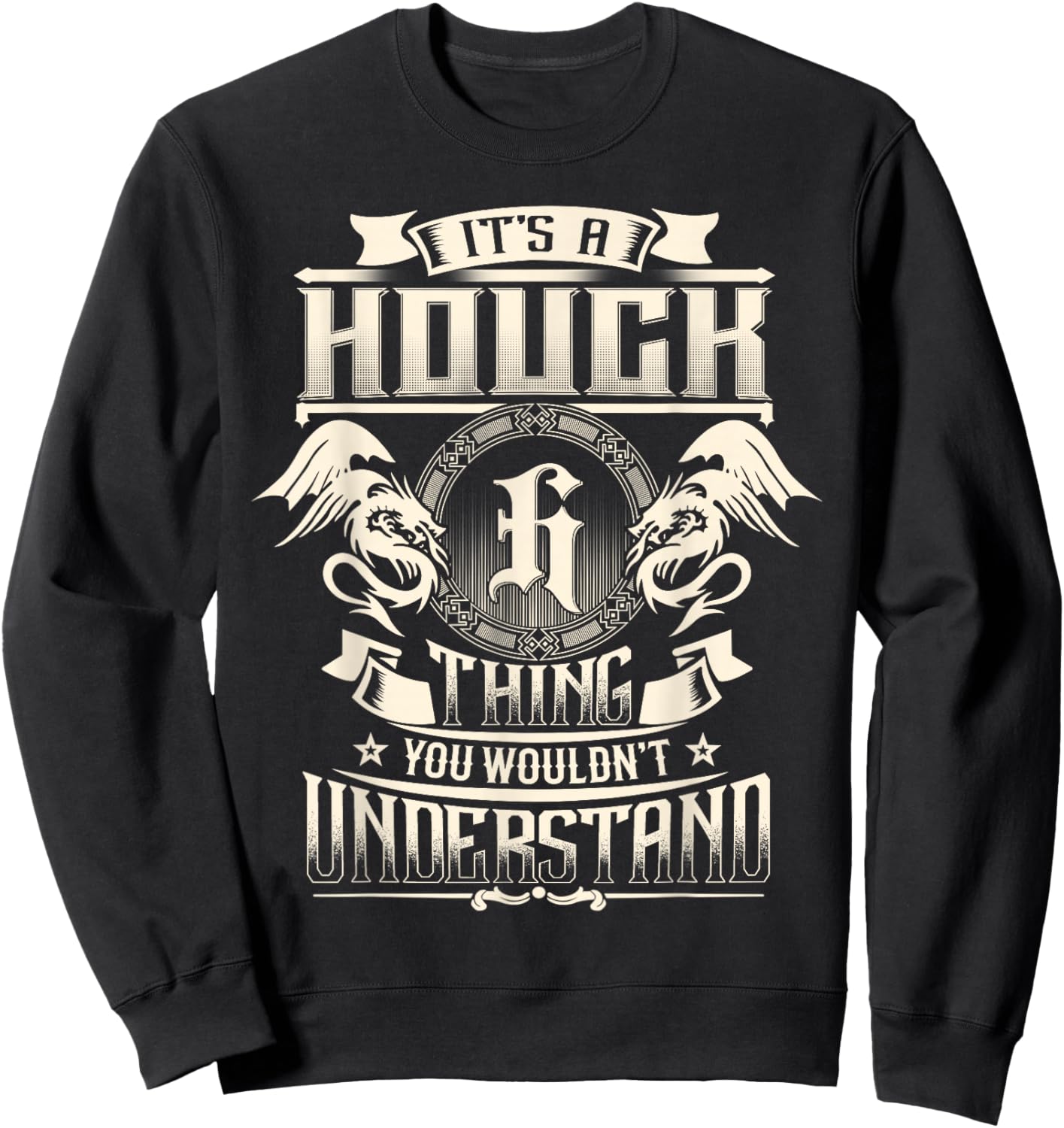 It's A Houck Thing You Wouldn't Understand Funny Family Name Sweatshirt - Sweatshirt | Black