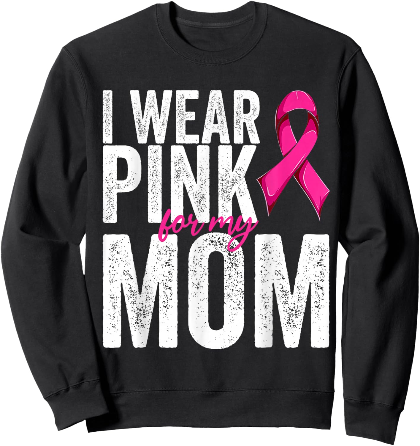 Breast Cancer Wear Pink For My Mom Pink Ribbon Retro Sweatshirt - Sweatshirt | Black