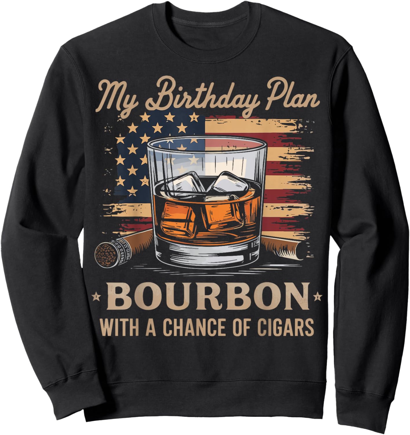 My Birthday Plan Bourbon With A Chance Of Cigars Sweatshirt - Sweatshirt | Black