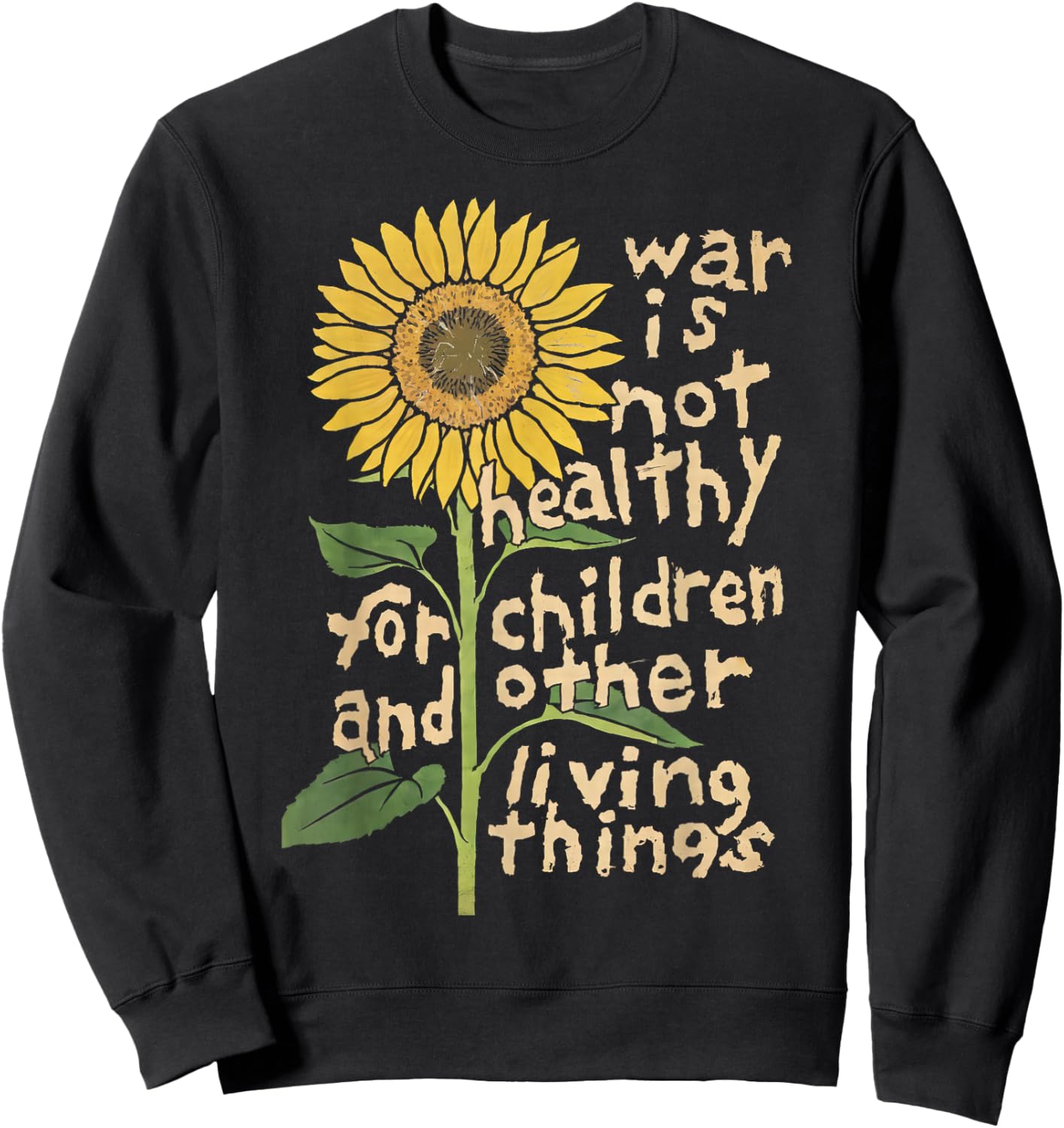 War is not Healthy for Children and Other Funny Design Sweatshirt - Sweatshirt | Black