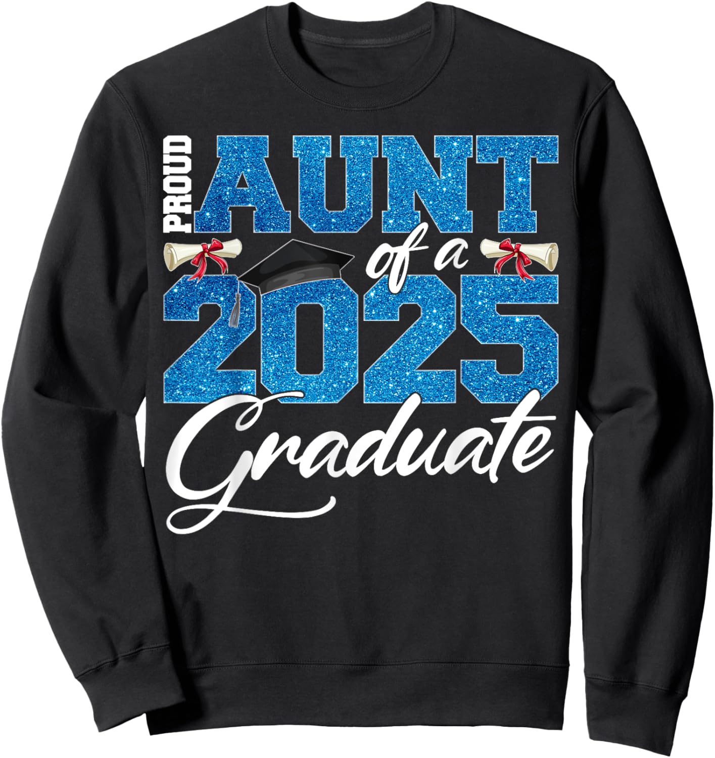 Proud Aunt Of A Class Of 2025 Senior Graduate Men Women Sweatshirt - Sweatshirt | Black