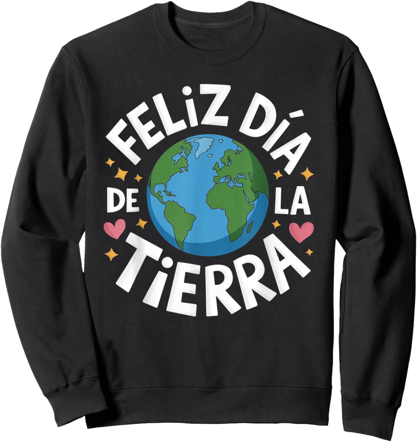Feliz Dia De La Tierra Funny Earth Day Sweatshirt - Sweatshirt | Black