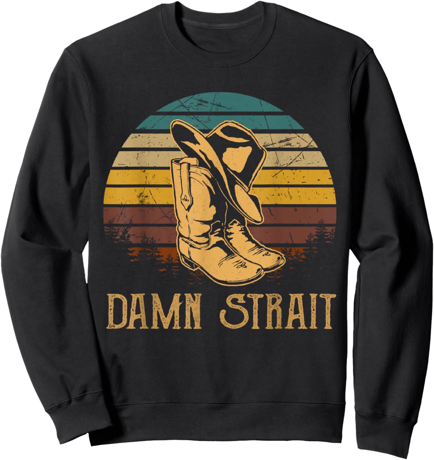 Damn Strait Vintage Art Cowboy Boots And Hat Western Deserts Sweatshirt - Sweatshirt | Black