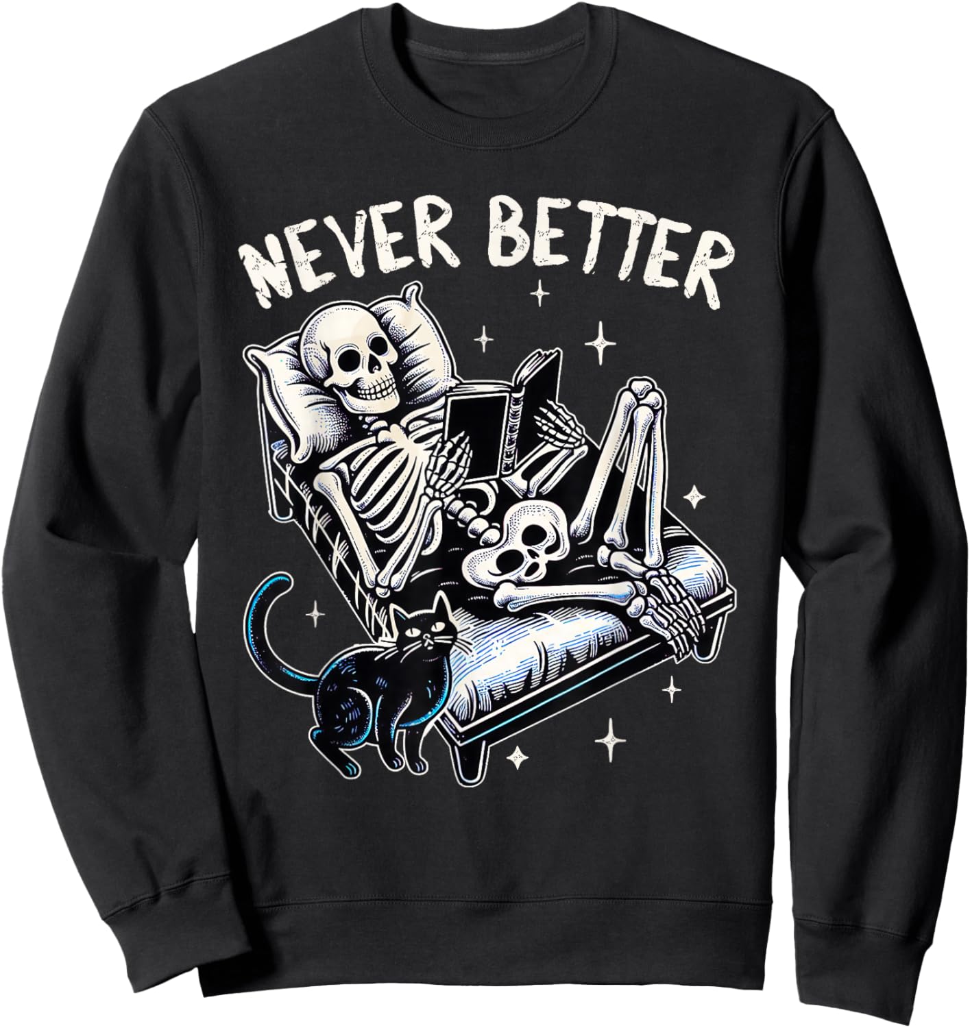 Funny Halloween Outfit Never Better Skeleton Cat Skull Sweatshirt - Sweatshirt | Black