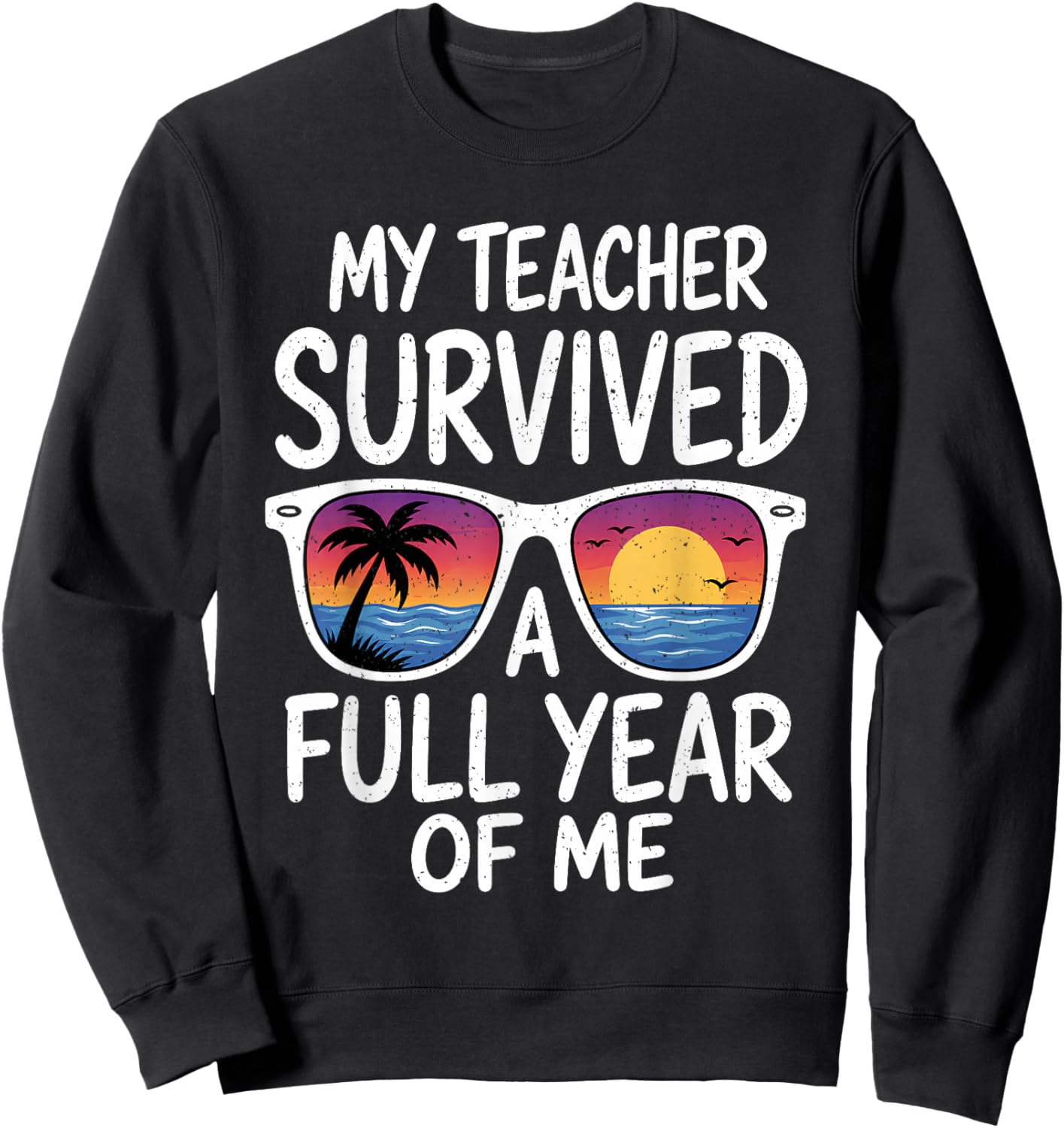 My Teacher Survived Me Funny Last Day of School Boy Girl Kid Sweatshirt - Sweatshirt | Black