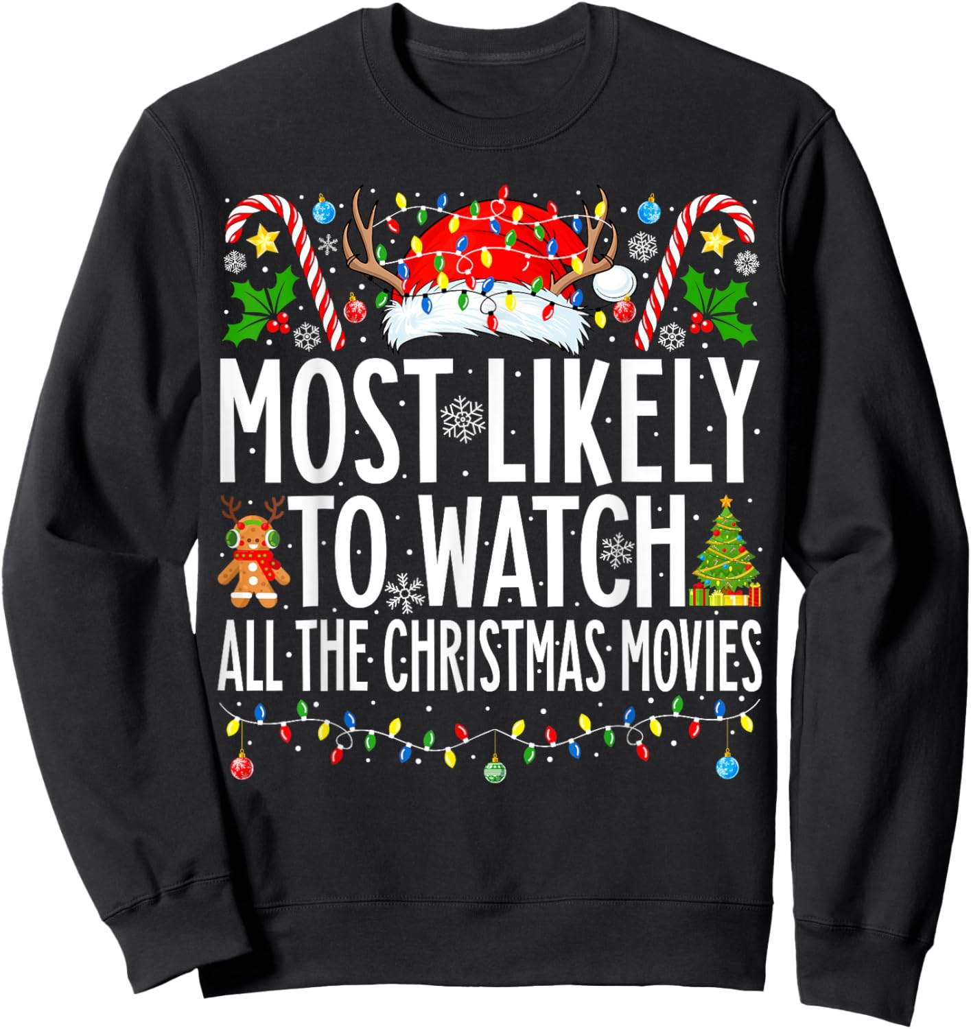 Most Likely Watch All the Christmas Movies Family Christmas Sweatshirt - Sweatshirt | Black