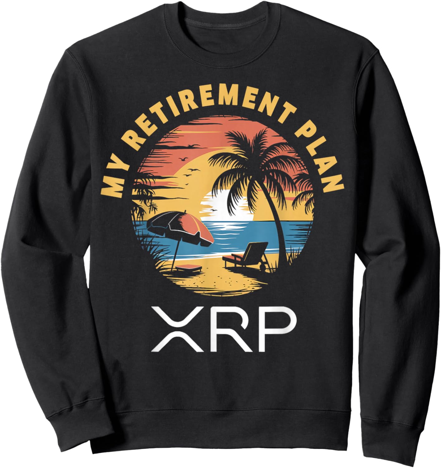 Retirement Plan XRP Beach Ripple Crypto Cryptocurrency Xrp Sweatshirt - Sweatshirt | Black