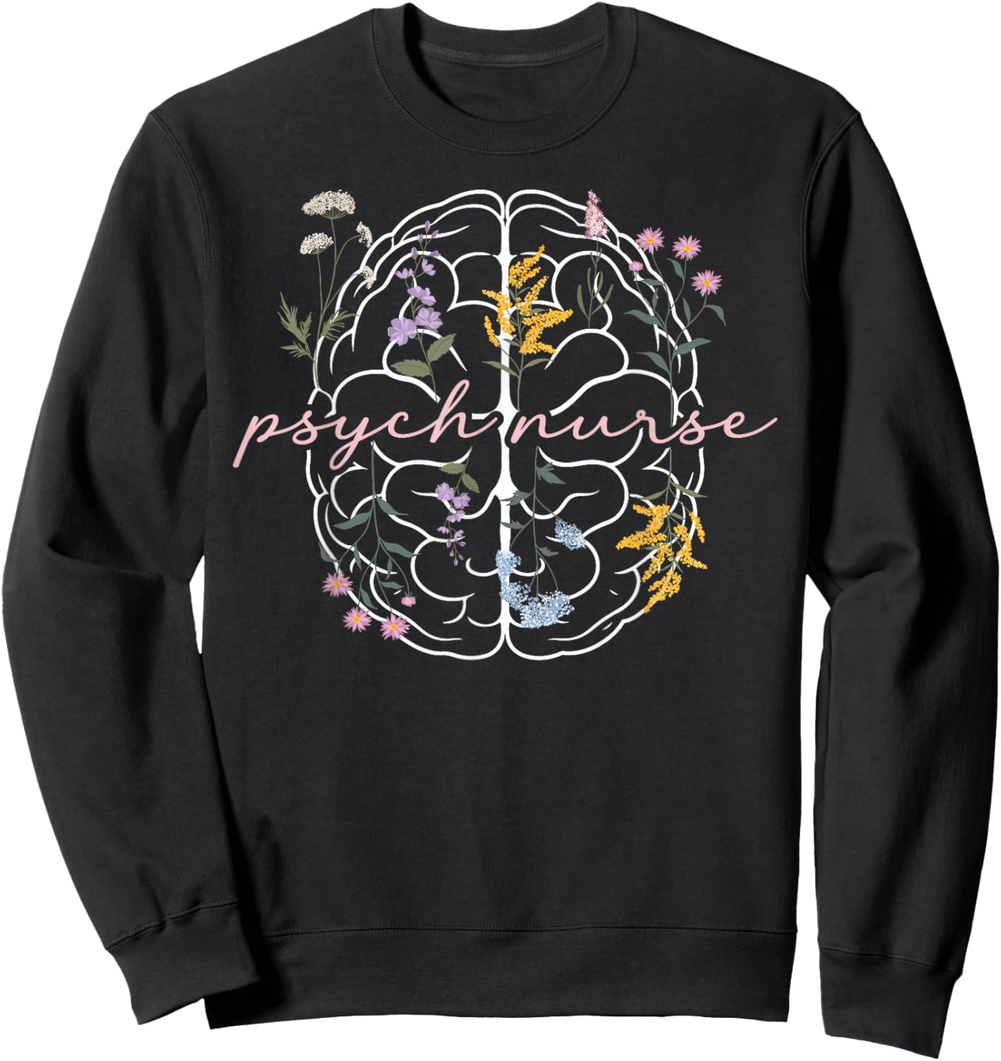 Psych Nurse Appreciation Psychiatric Nurse Flowers Sweatshirt - Sweatshirt | Black