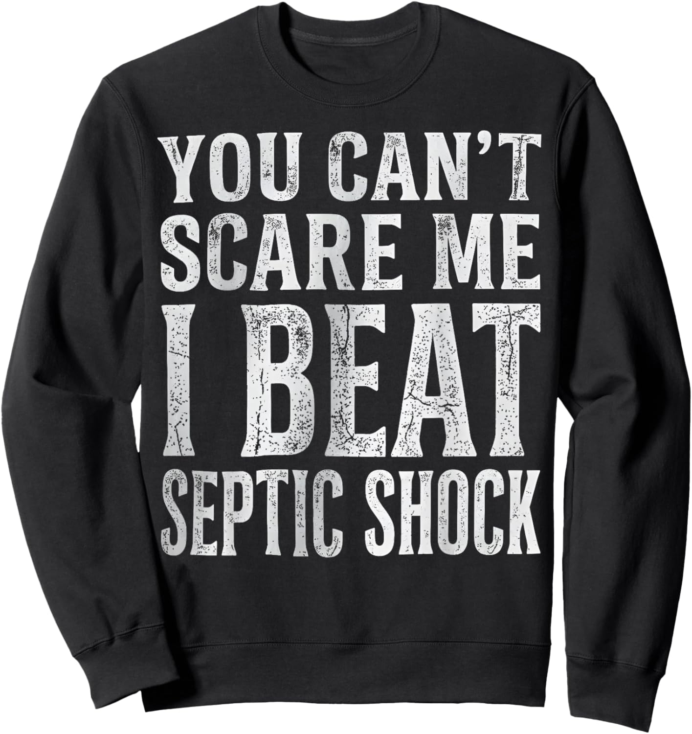 You Can't Scare Me I Beat Septic Shock Survivor Wellness Sweatshirt - Sweatshirt | Black
